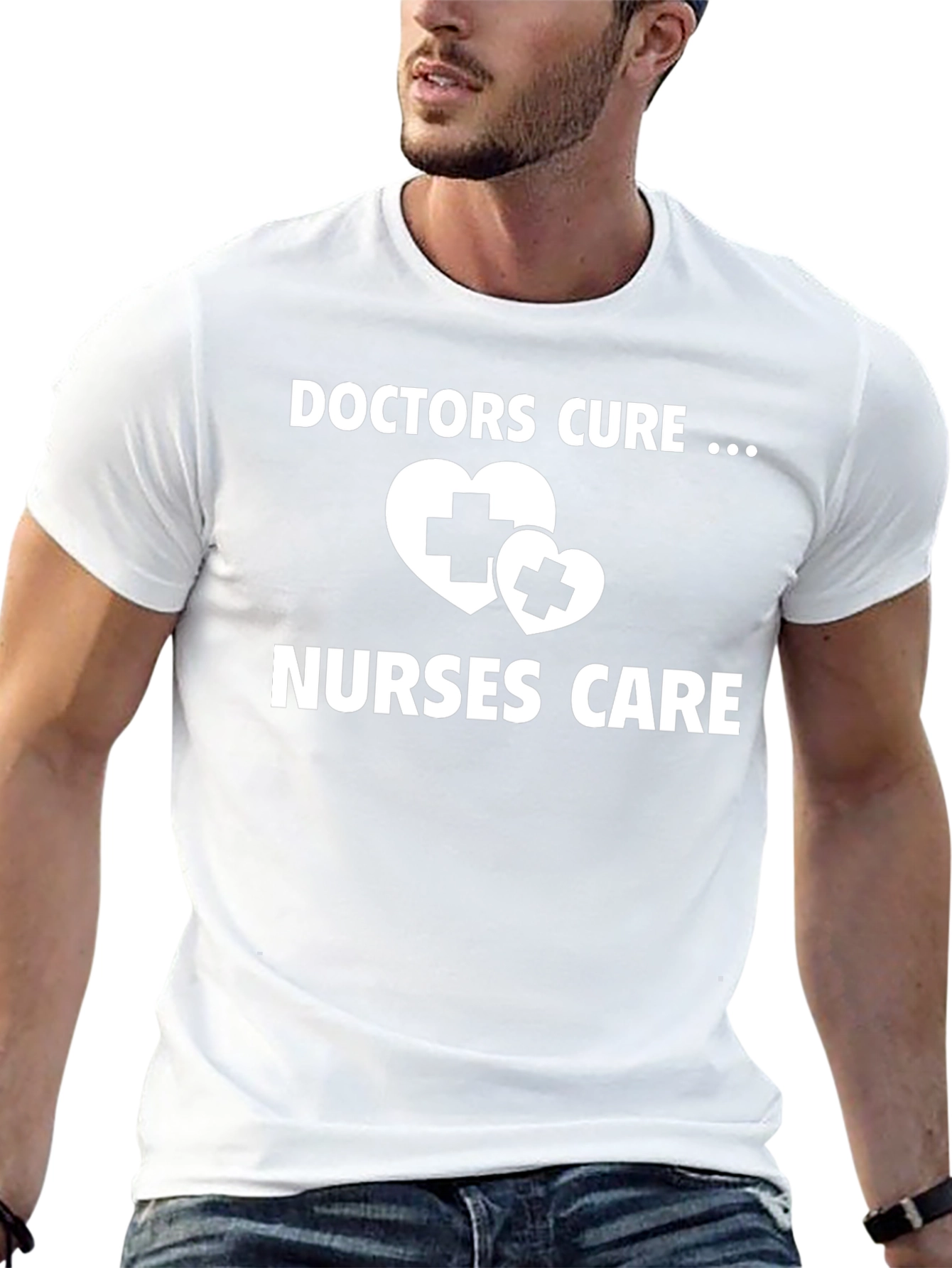 Doctors Cure Nurses Care Graphic T-Shirt