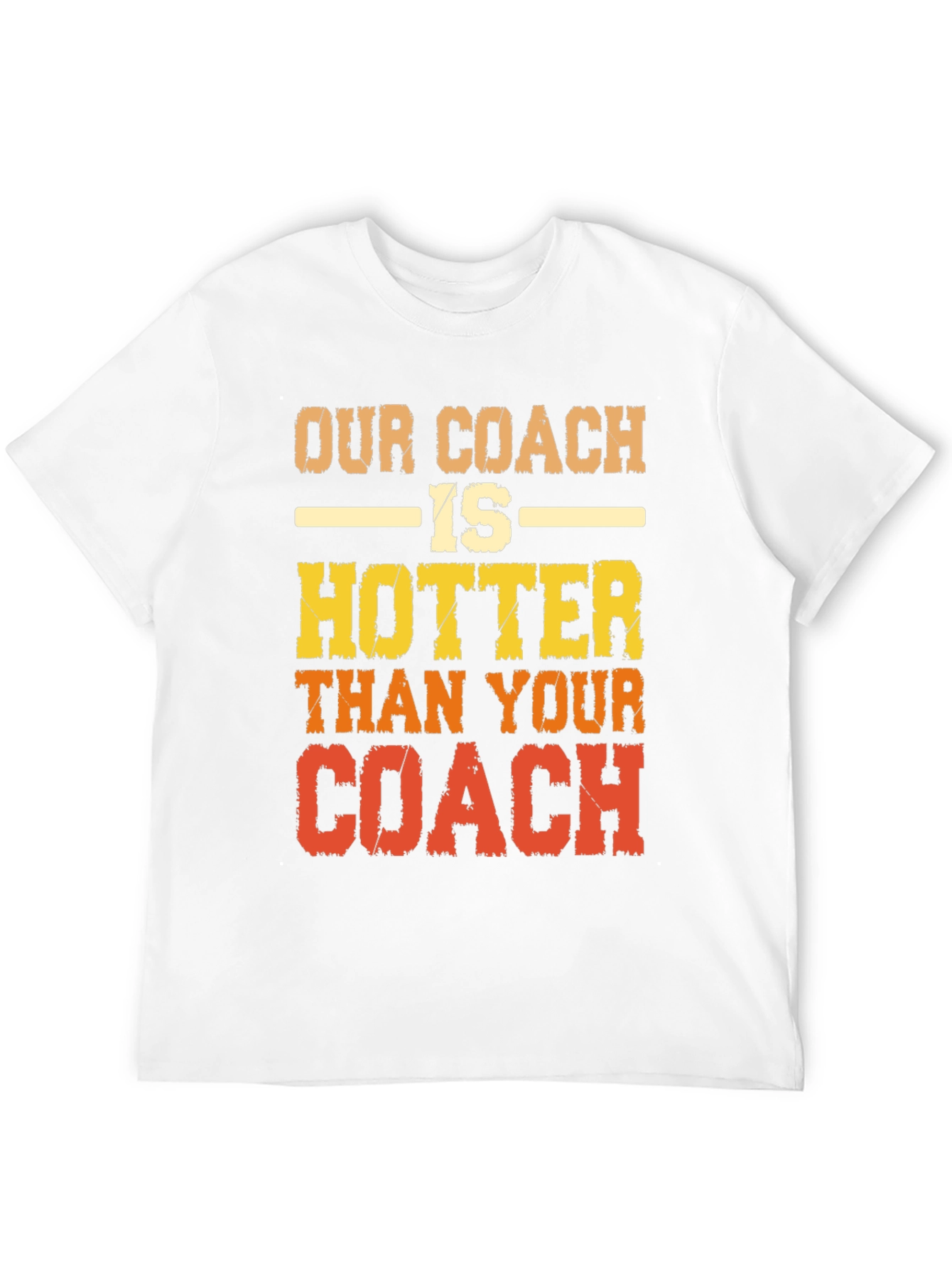 Our Coach is Hotter T-Shirt
