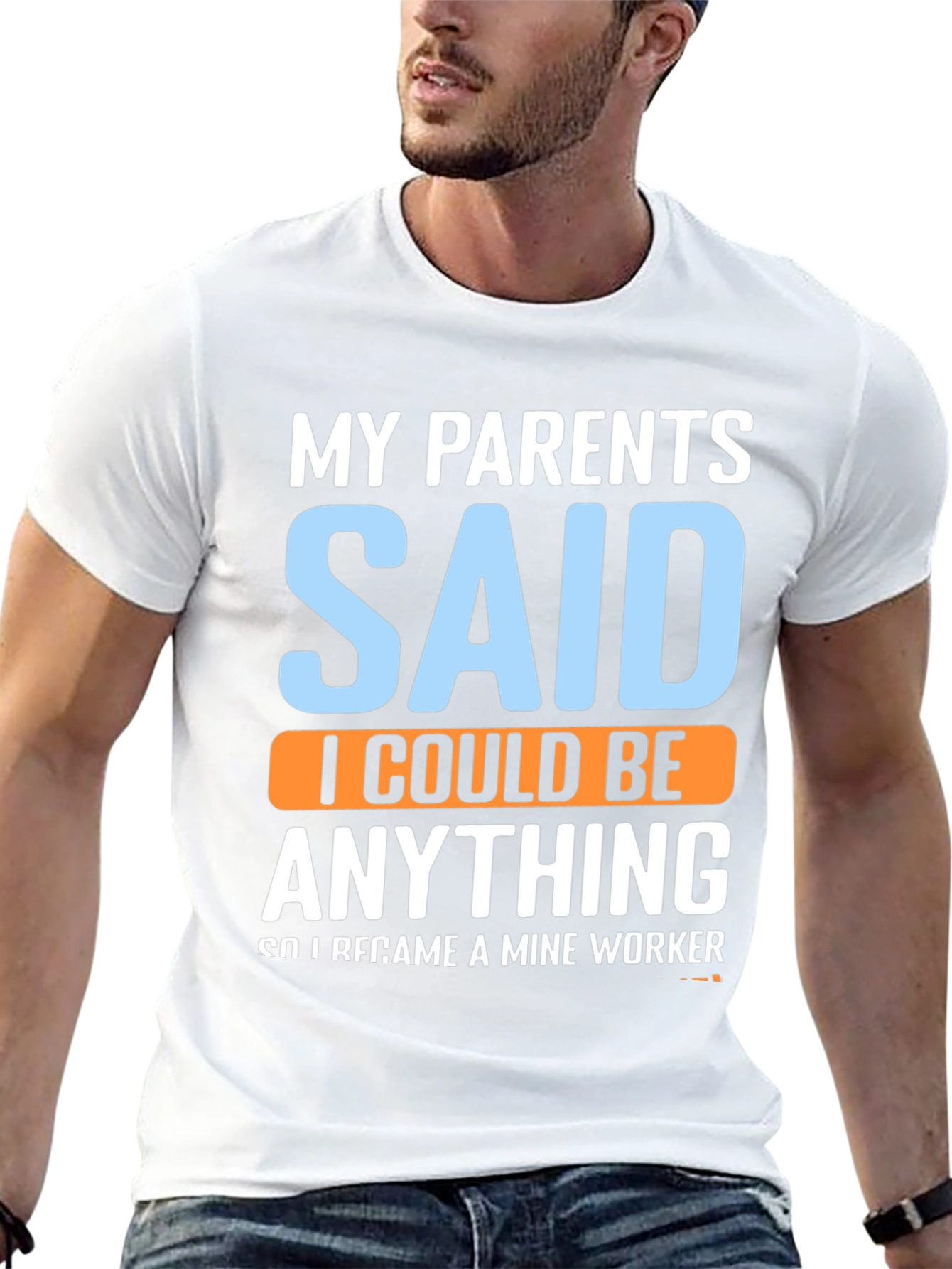 My Parents Said T-Shirt - Mine Worker