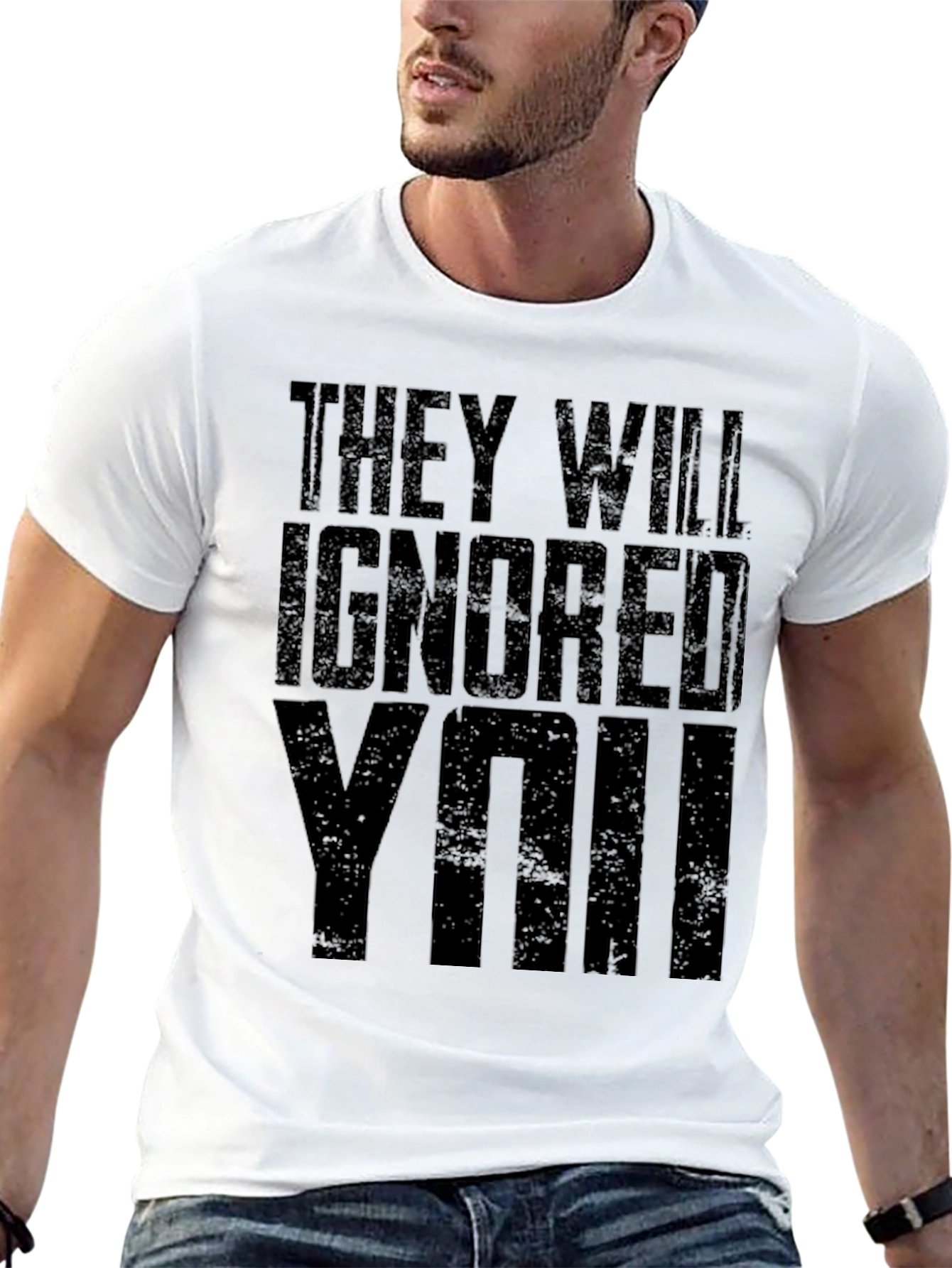 They Will Ignore You Graphic T-Shirt