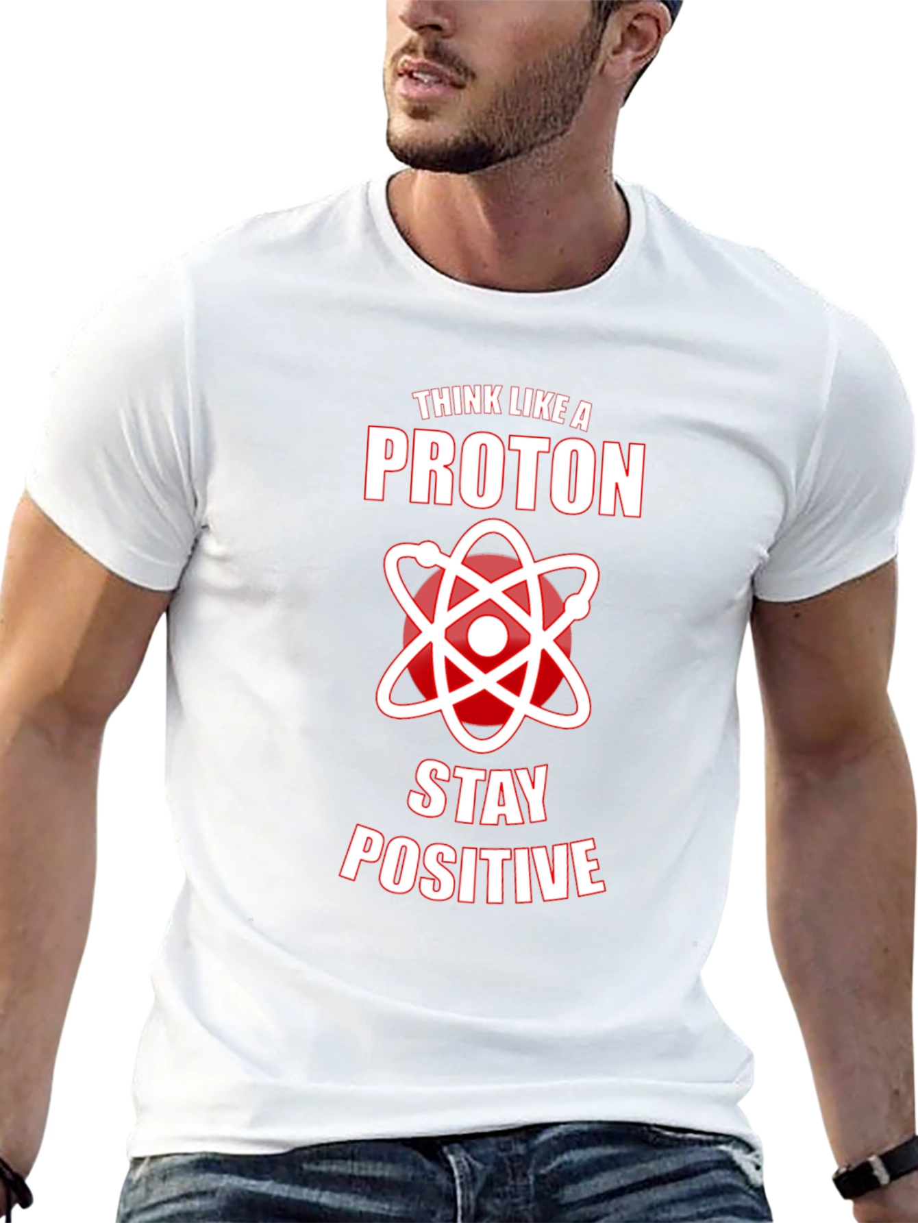 Think Like A Proton Stay Positive Graphic Tee