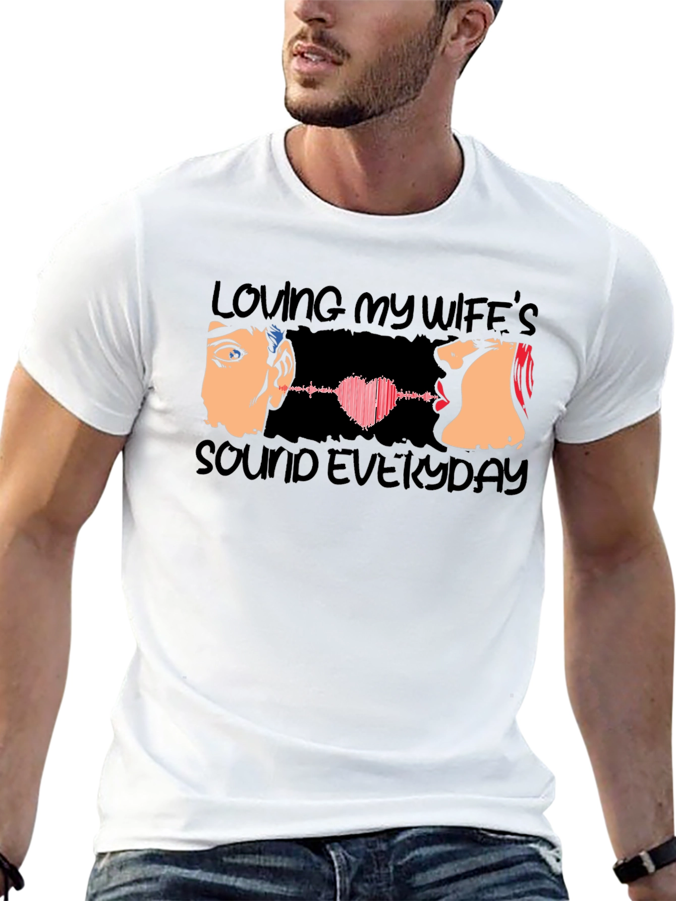 Loving My Wifes Sound Everyday T-Shirt