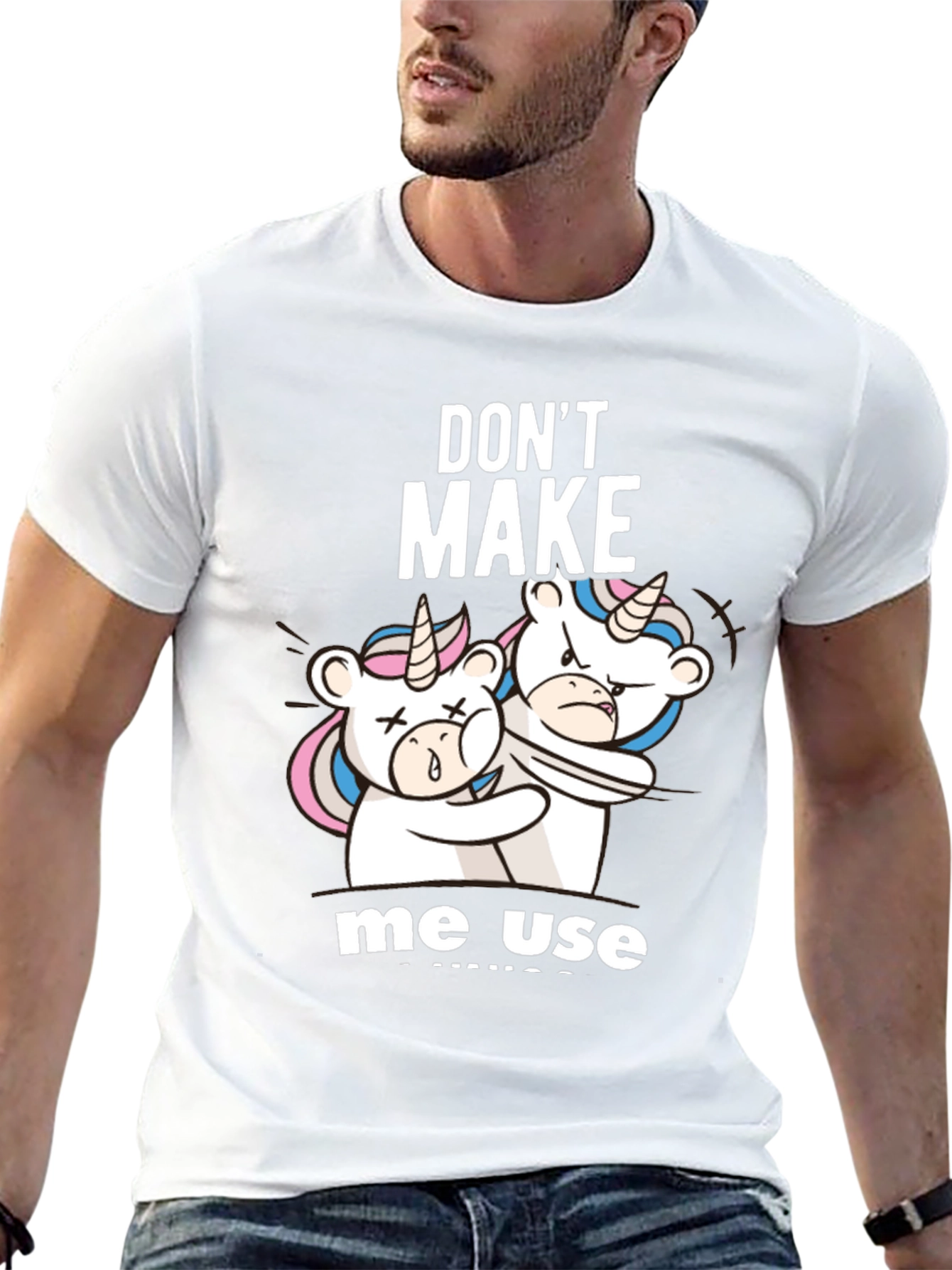 Dont Make Me Use Unicorns T-Shirt