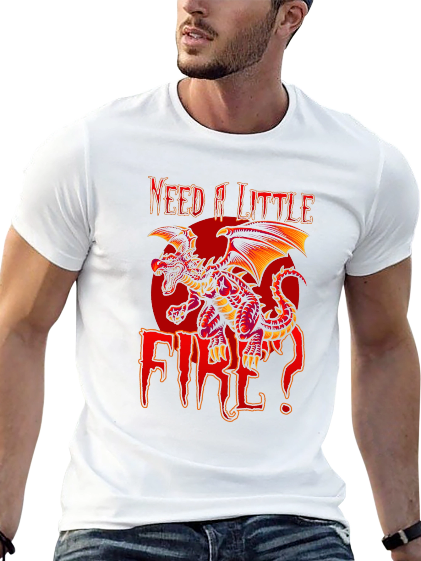 Need A Little Fire Dragon Graphic T-Shirt