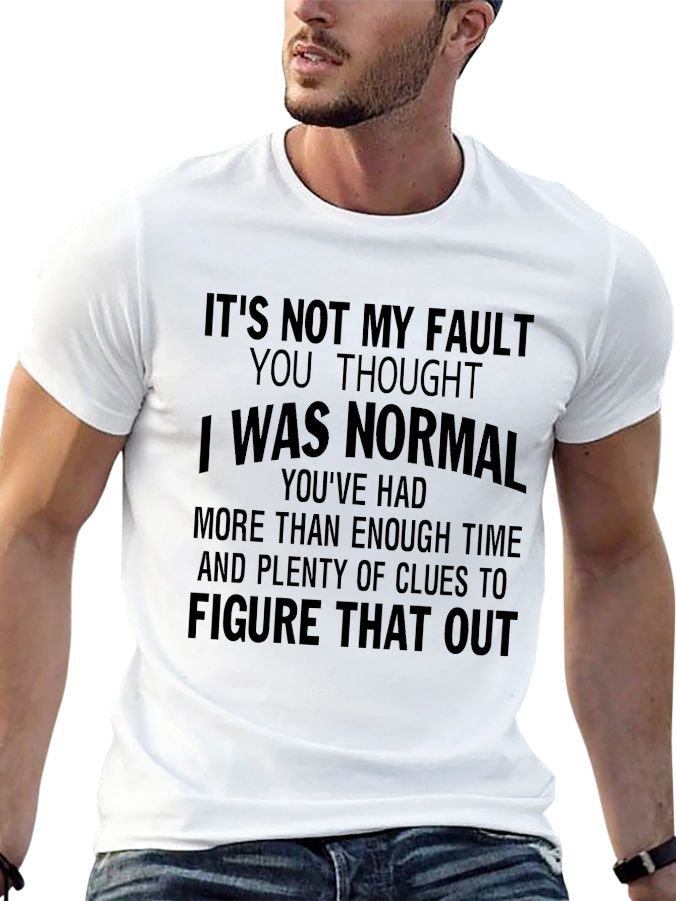 Its Not My Fault T-Shirt - Funny Sarcastic Tee