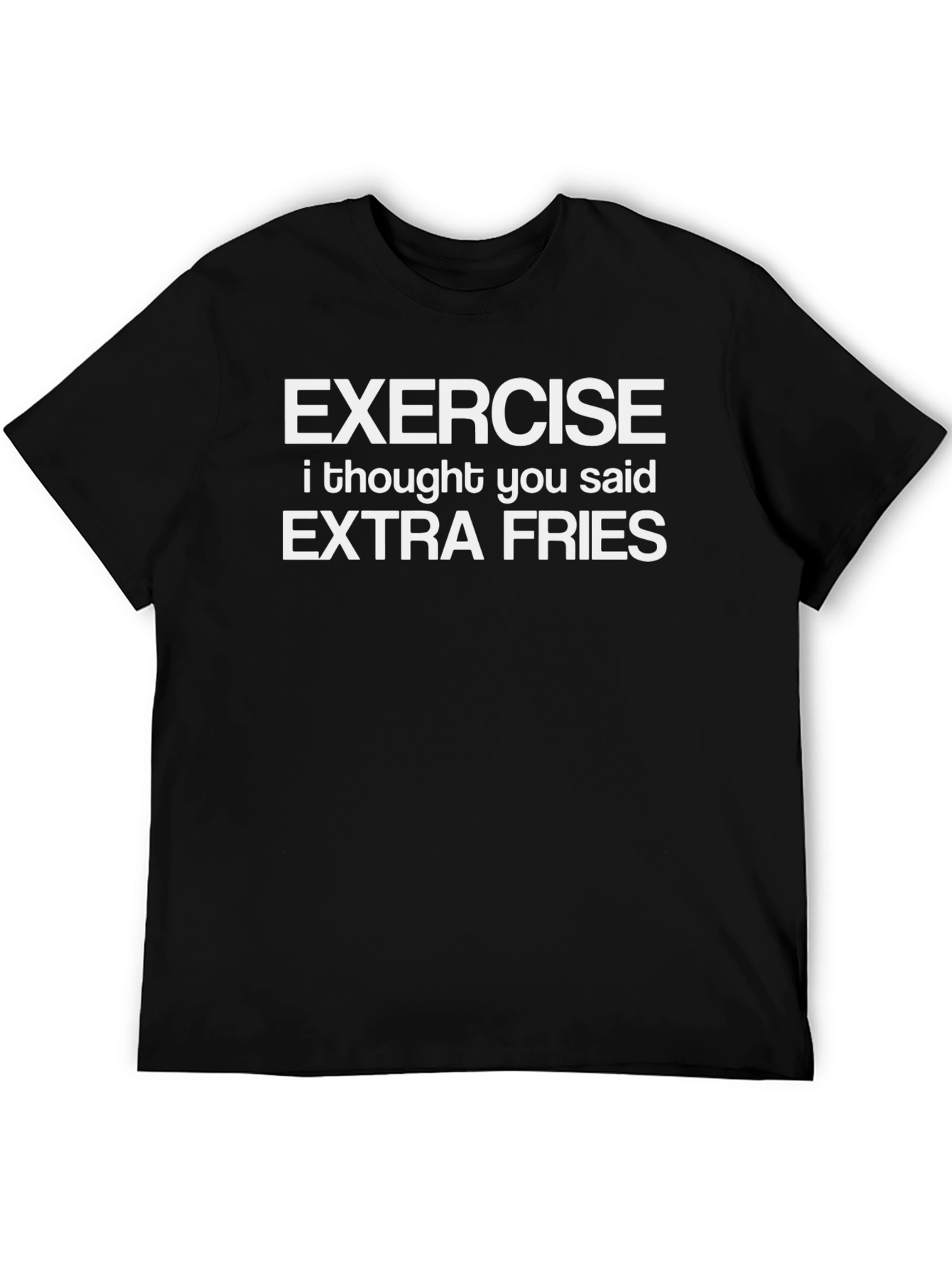 Exercise I Thought You Said Extra Fries Graphic Tee