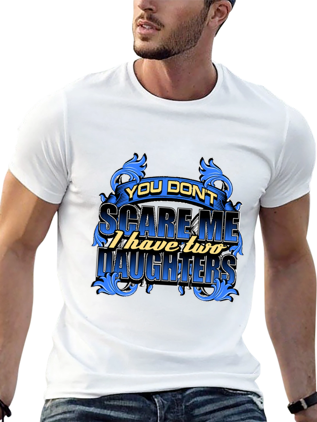 You Dont Scare Me Funny Dad T-Shirt