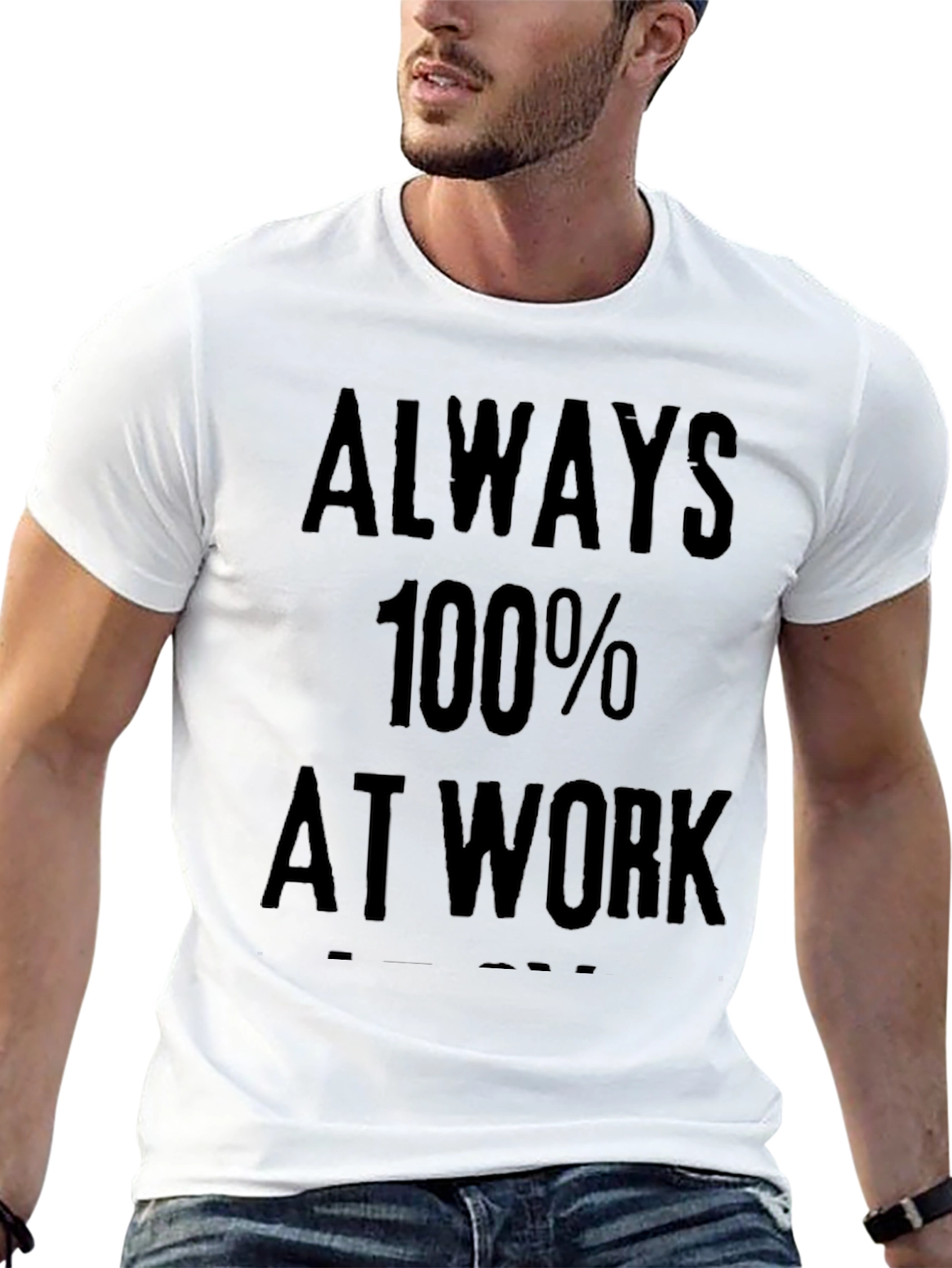 Always 100% At Work Graphic Tee