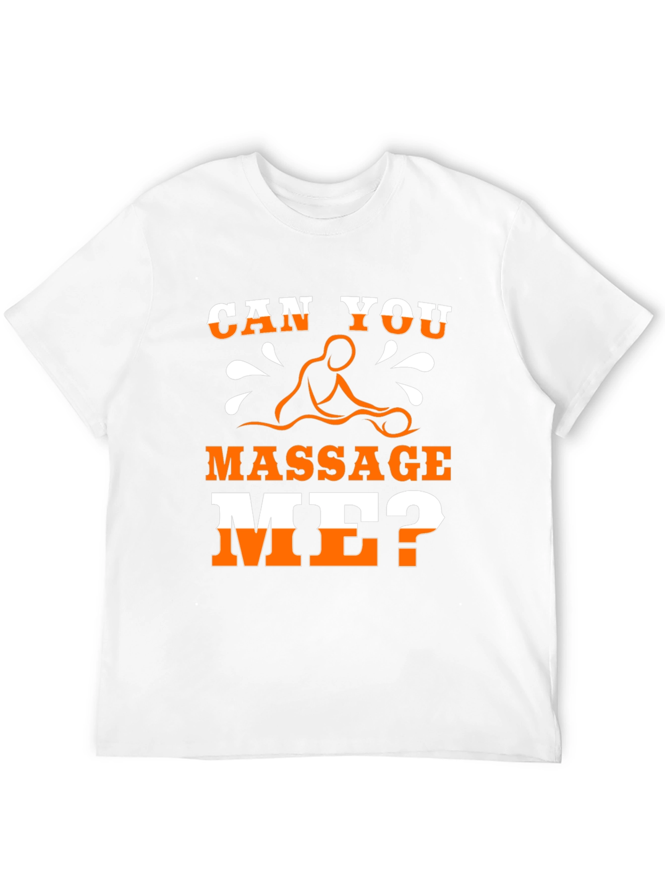 Funny Massage T-Shirt - Can You Massage Me?