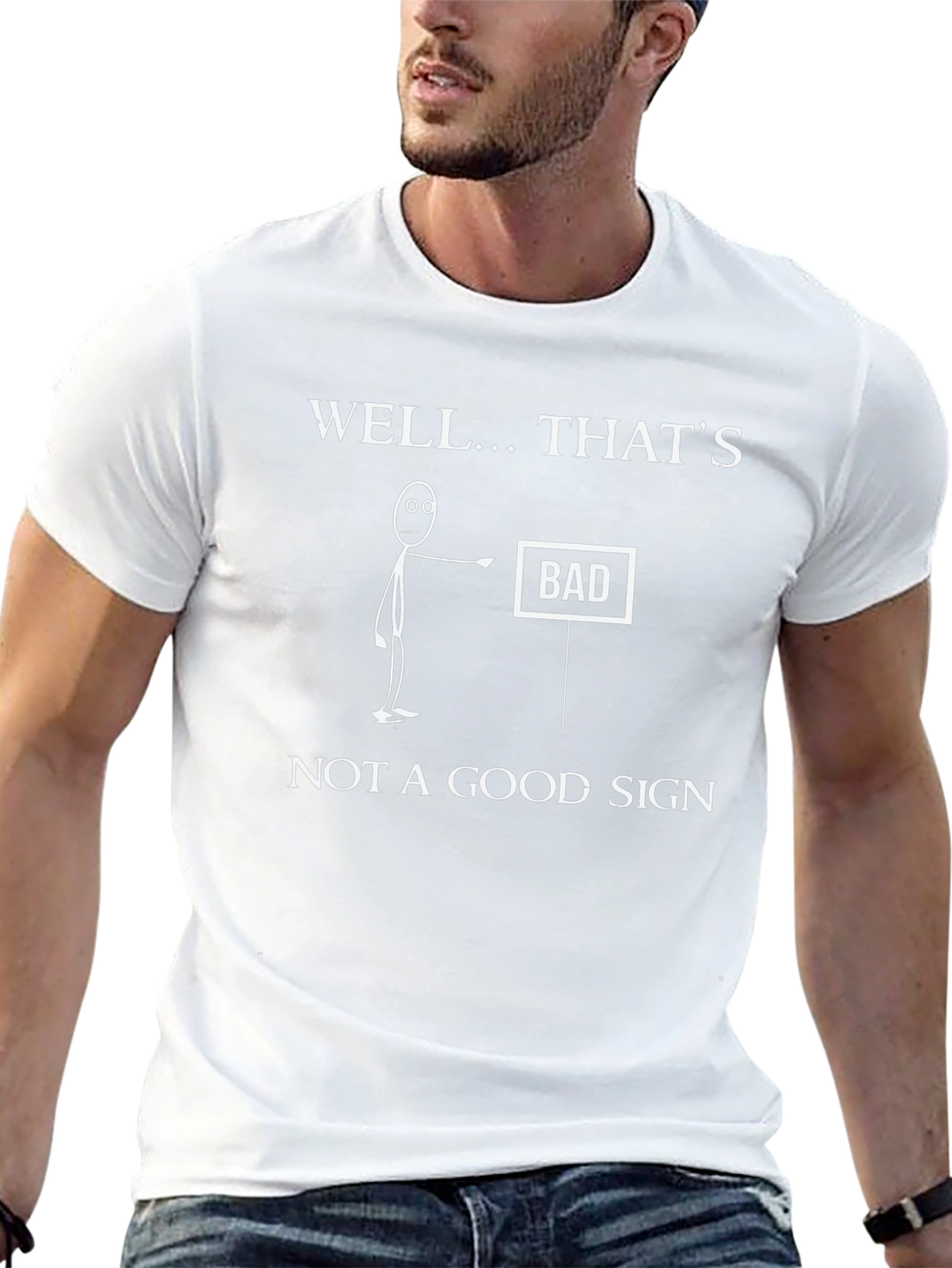 Well... Thats Bad Sign T-Shirt Funny Graphic Tee