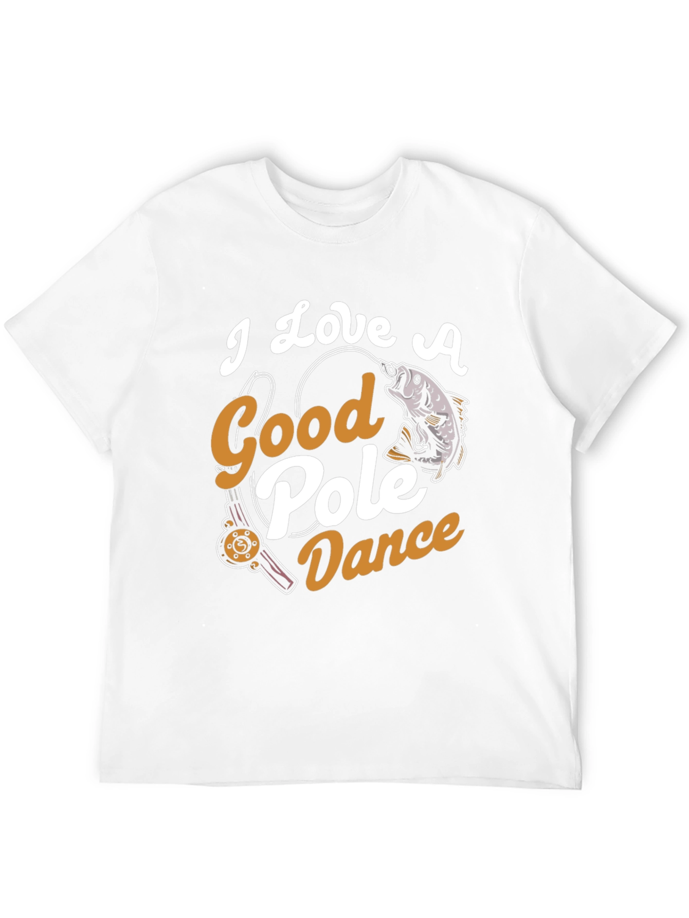 I Love A Good Pole Dance Fishing Graphic Tee