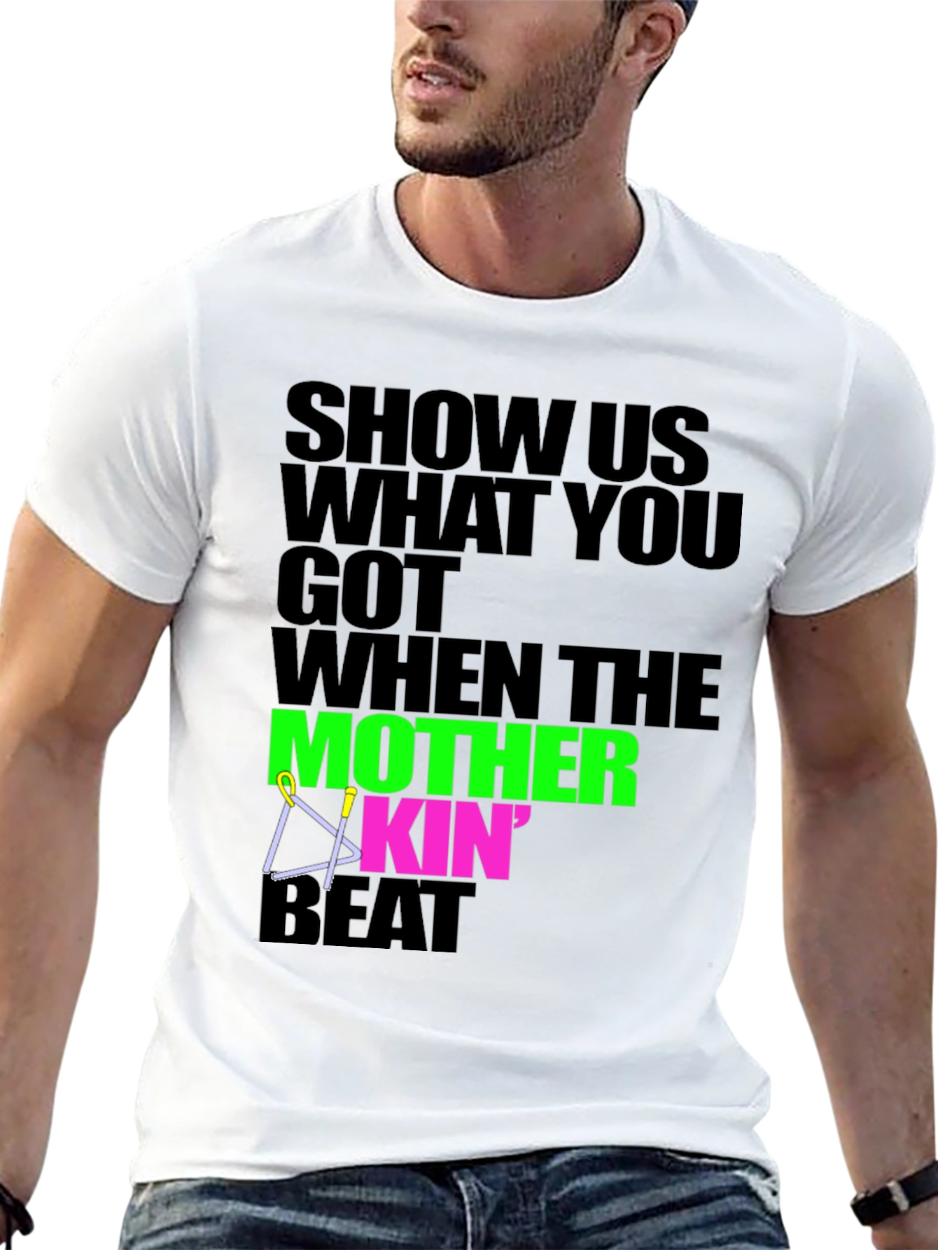Show Us What You Got T-Shirt