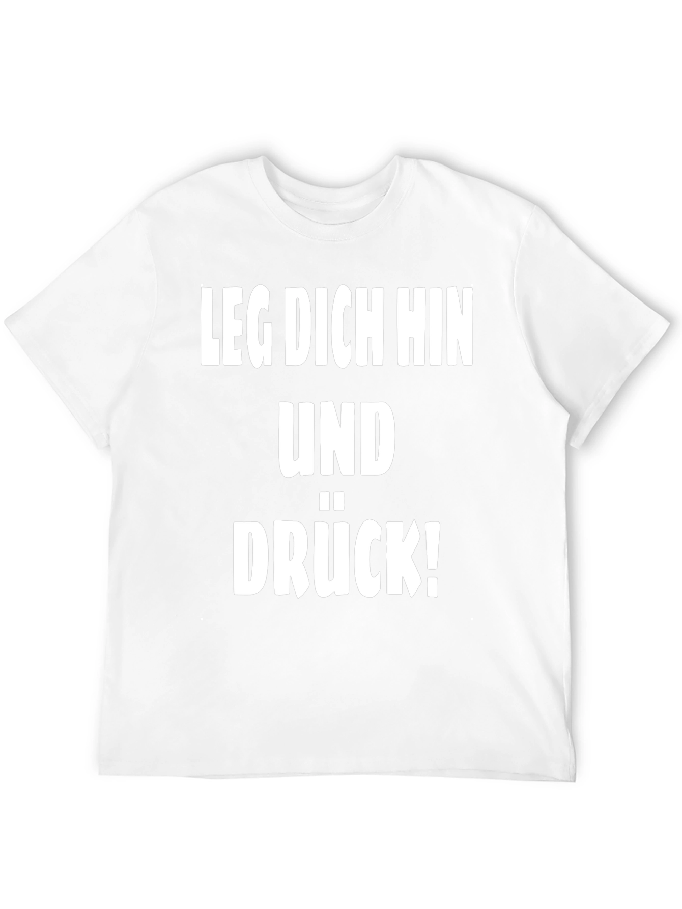 Leg Dich Hin Und Drück! T-Shirt
