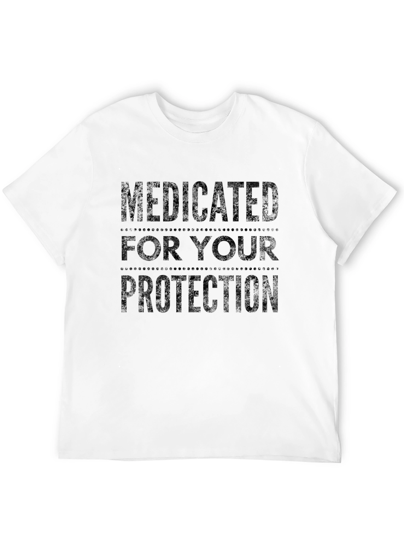 Medicated for Your Protection Novelty Tee