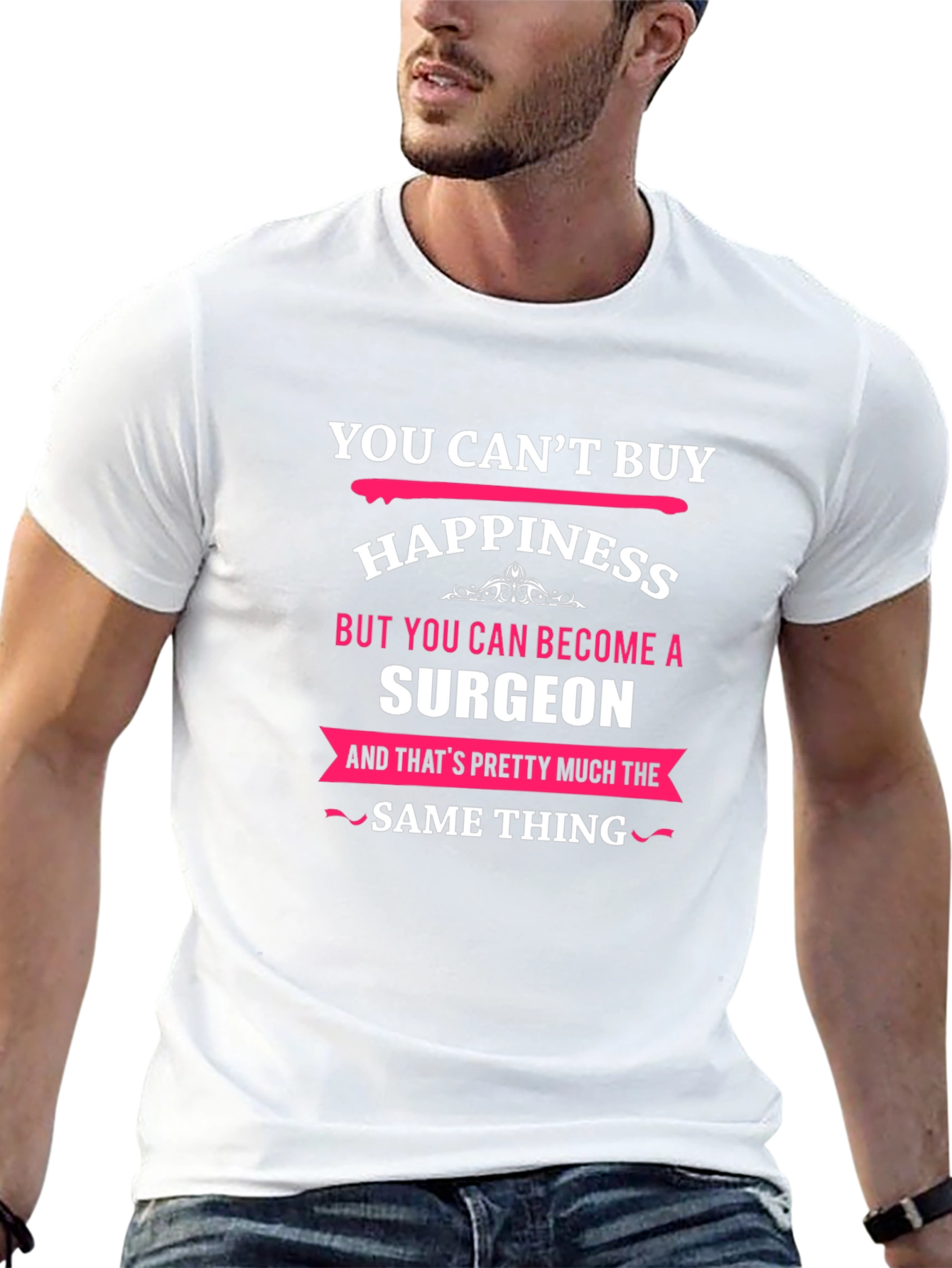 You Cant Buy Happiness Surgeon T-Shirt