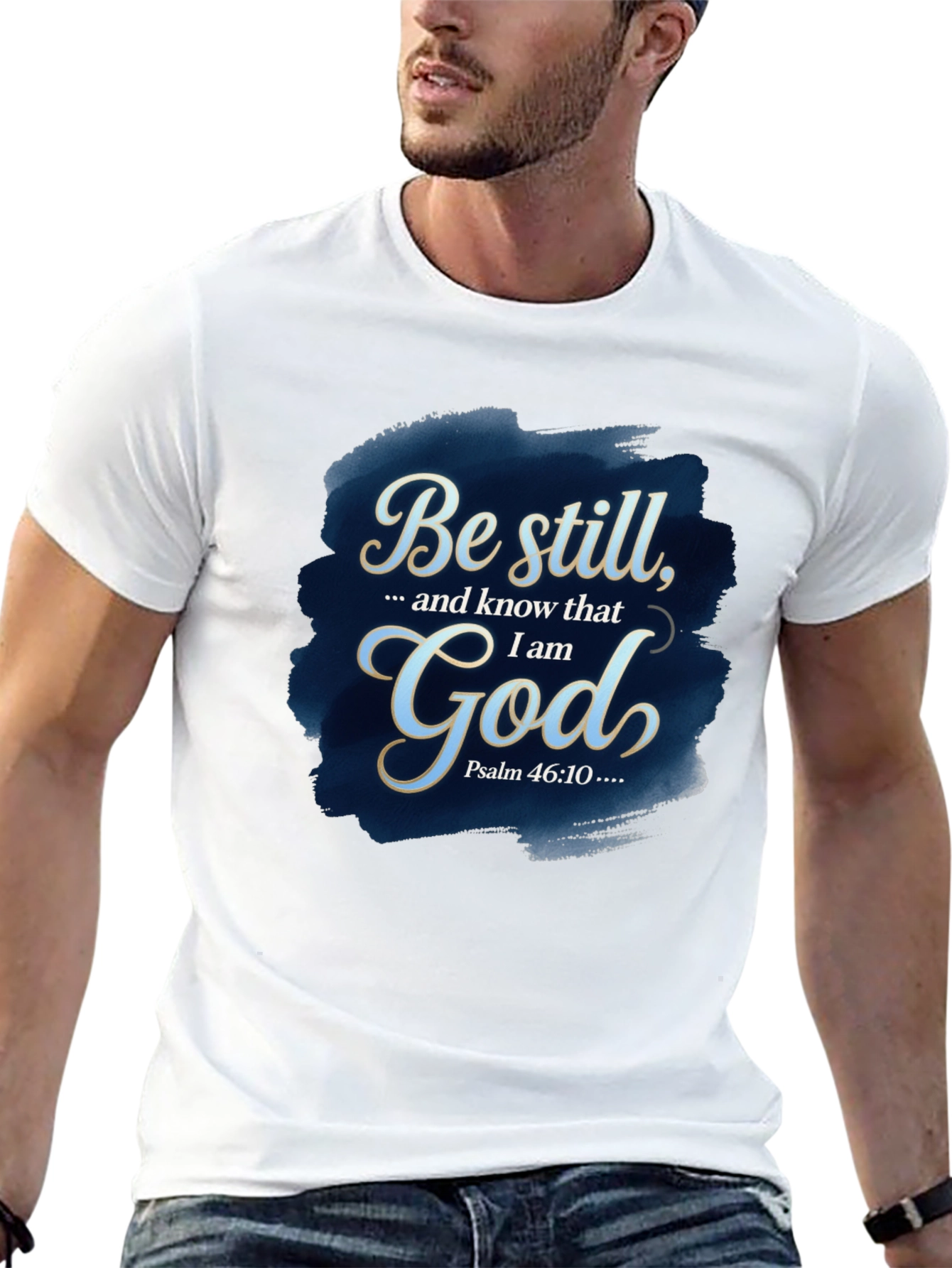 Be Still God T-Shirt - Psalm 46:10 Bible Verse