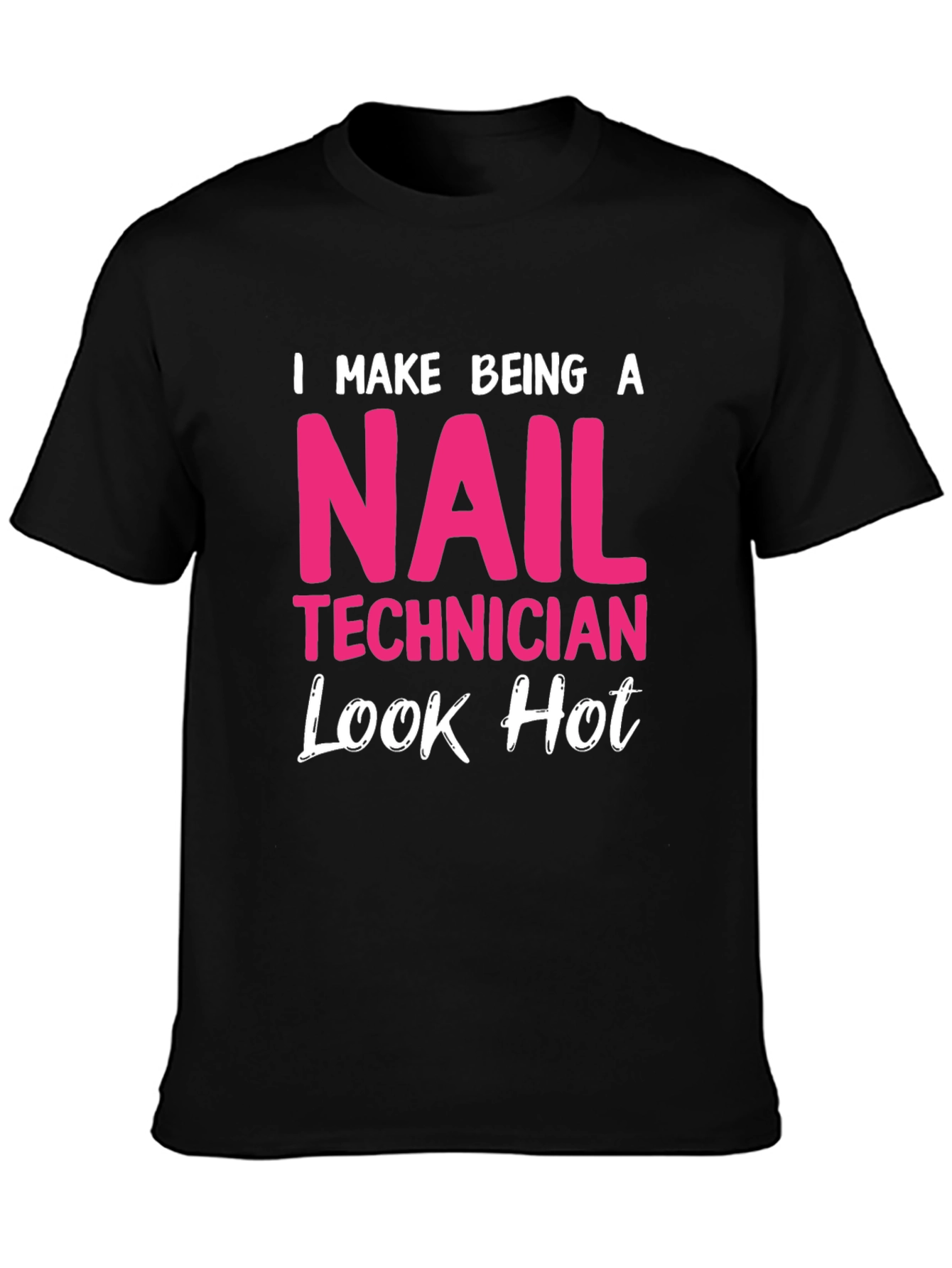 Nail Technician Hot Look T-Shirt