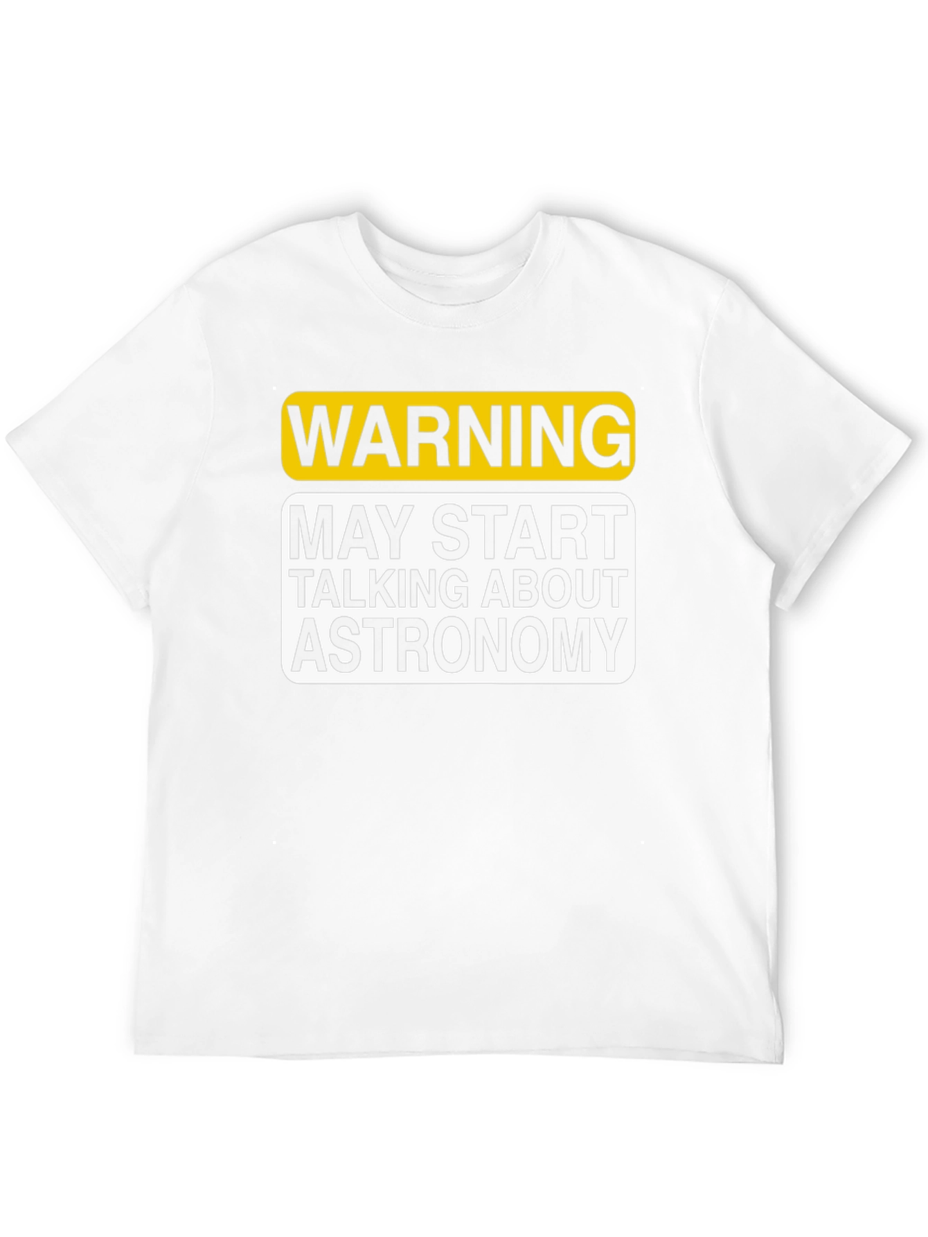 Warning Astronomy T-Shirt - May Start Talking About It!