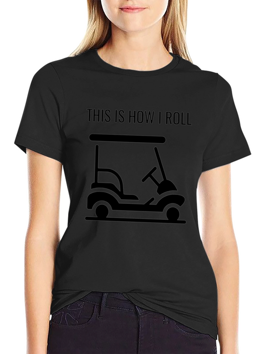 This Is How I Roll Golf Cart T-Shirt - Black