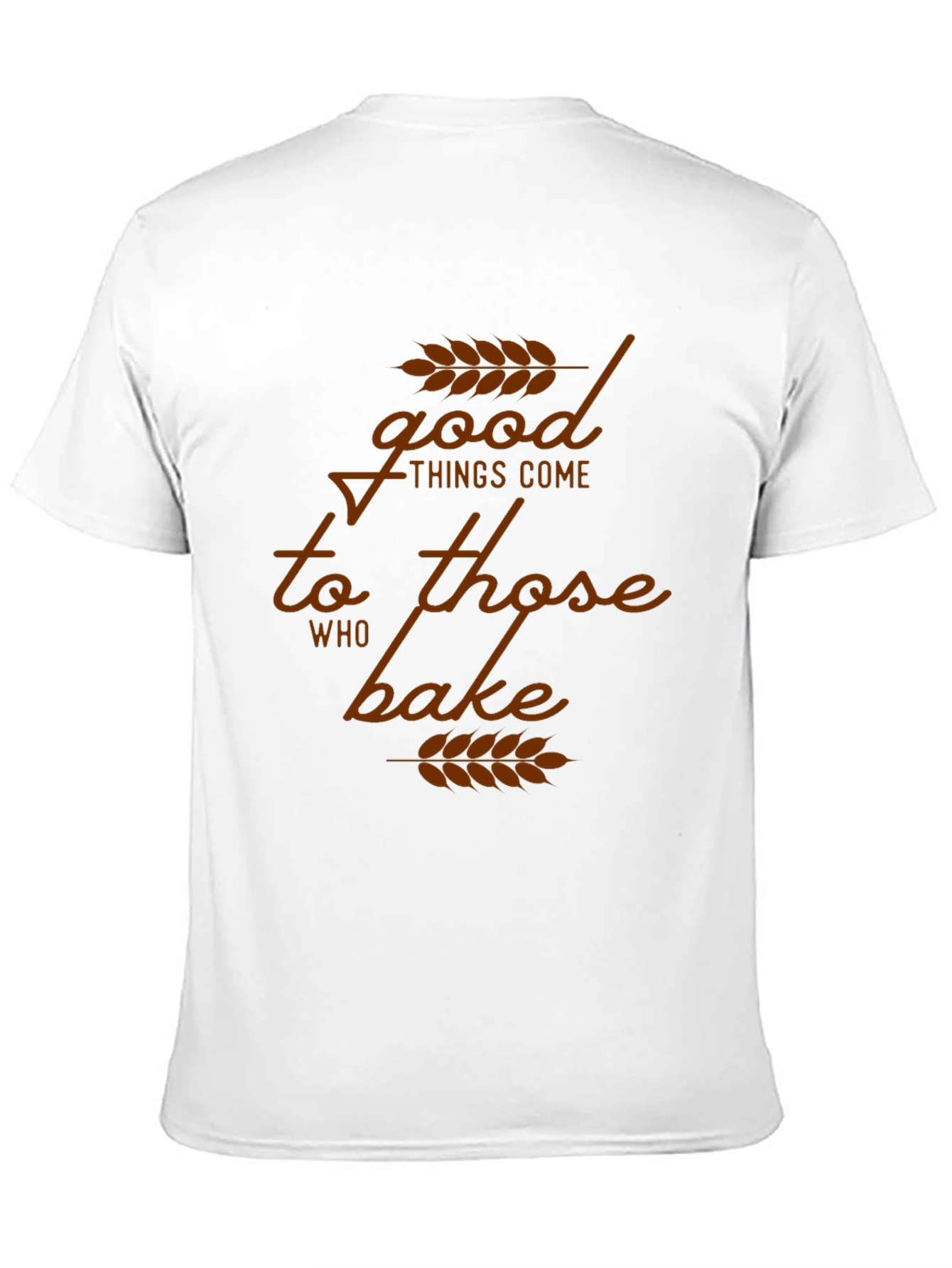 Good Things Come to Those Who Bake T-Shirt