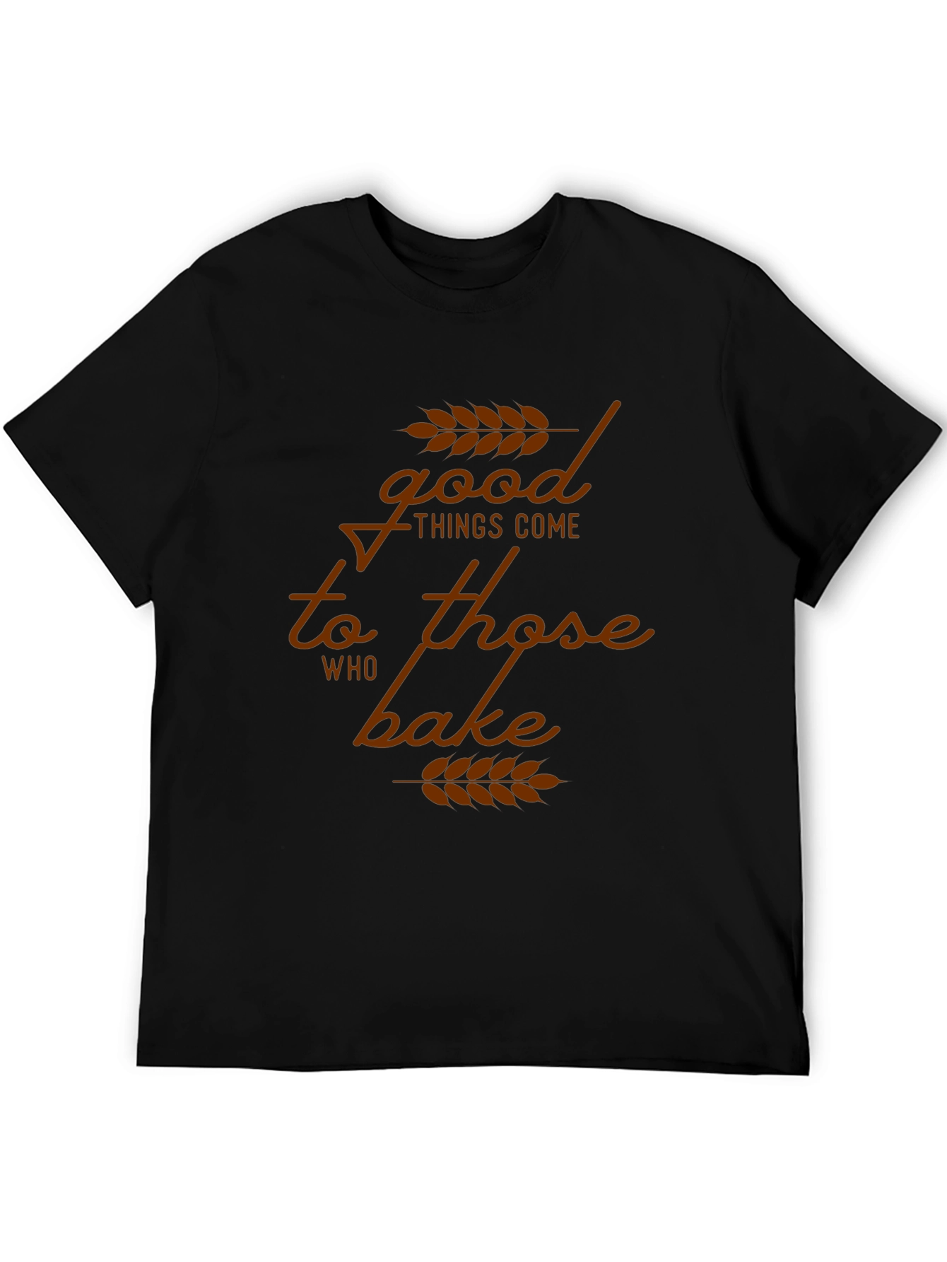 Good Things Come to Those Who Bake T-Shirt