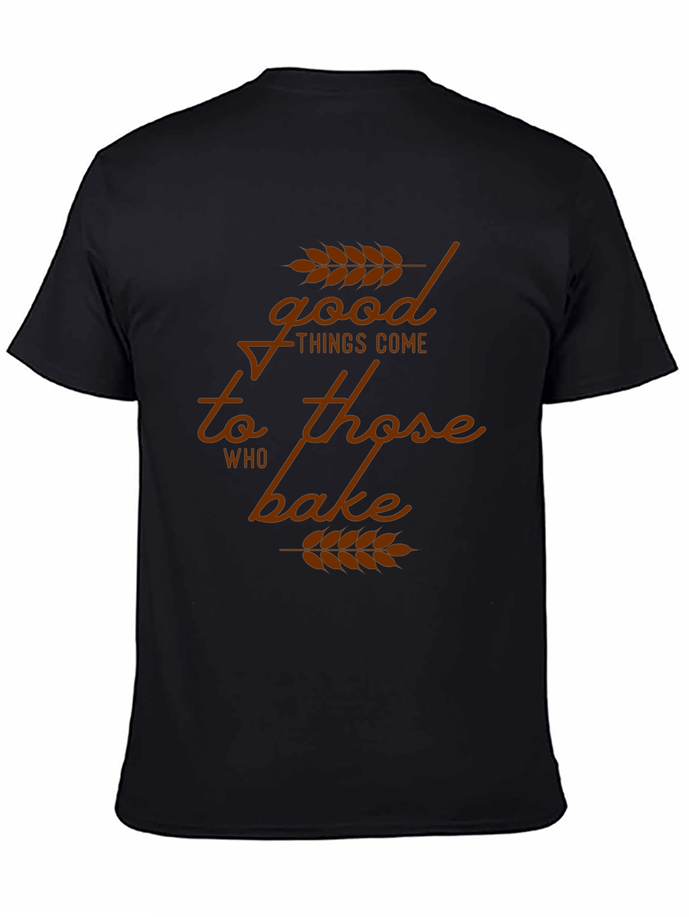 Good Things Come to Those Who Bake T-Shirt