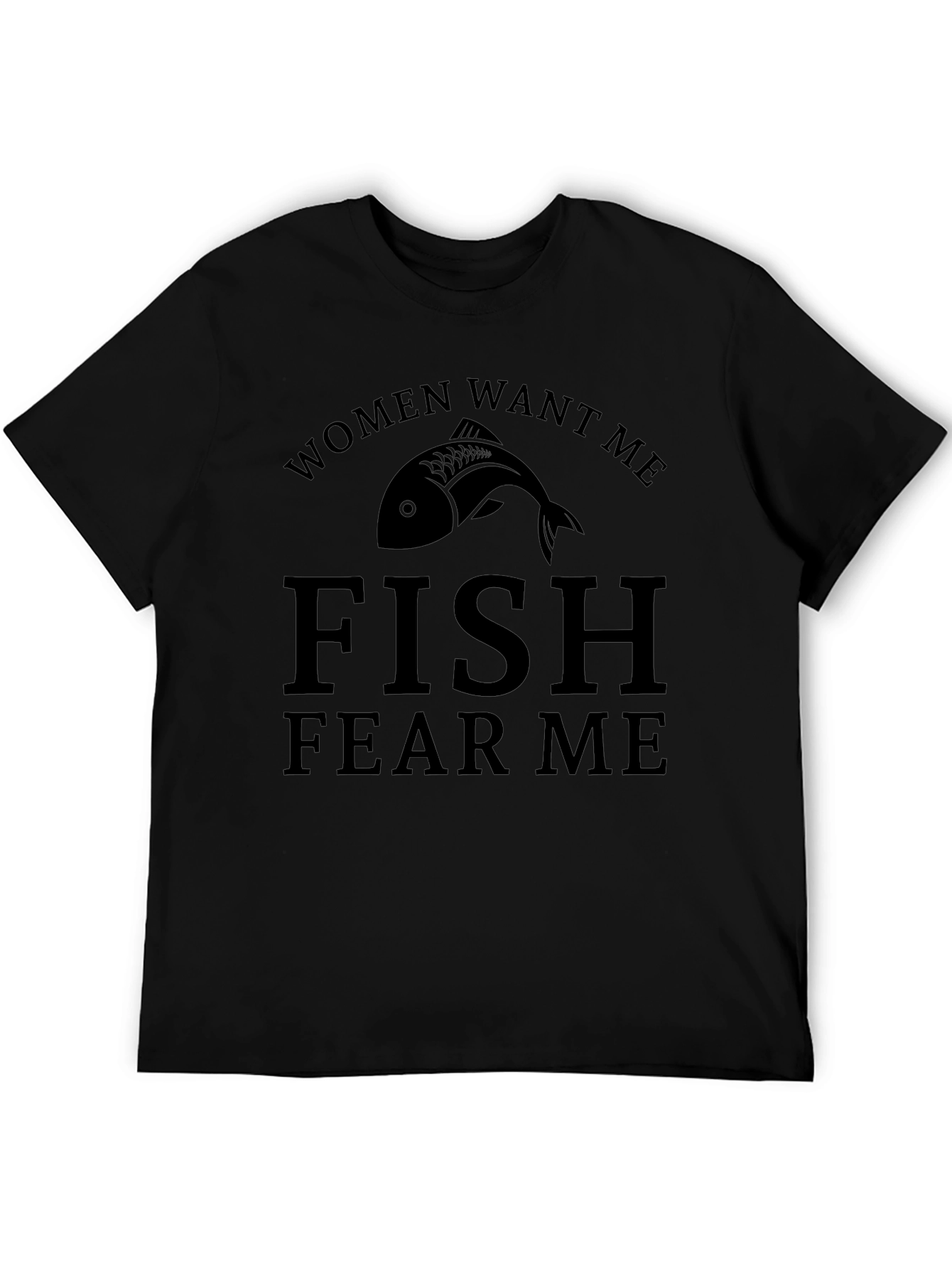 Women Want Me Fish Fear Me T-Shirt