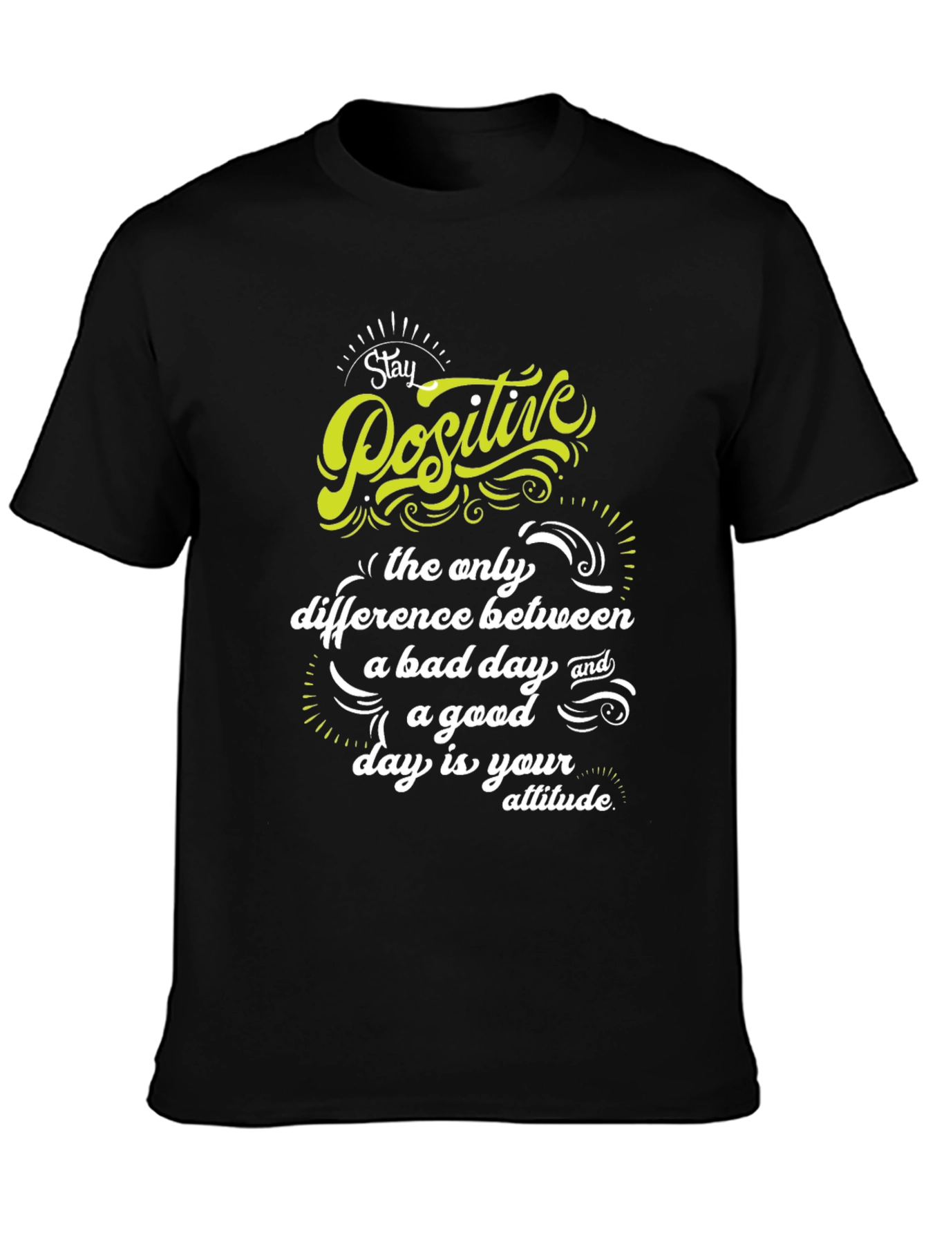 Stay Positive T-Shirt - Inspirational Graphic Tee