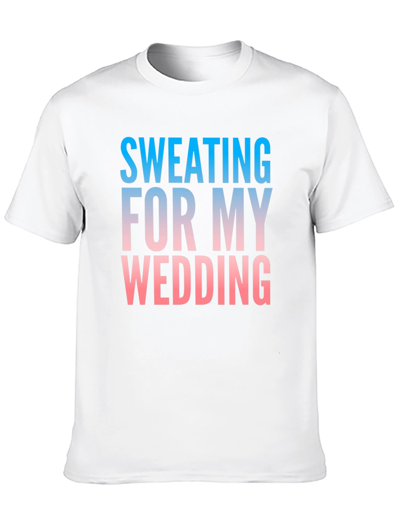 Sweating For My Wedding Funny Groom T-Shirt