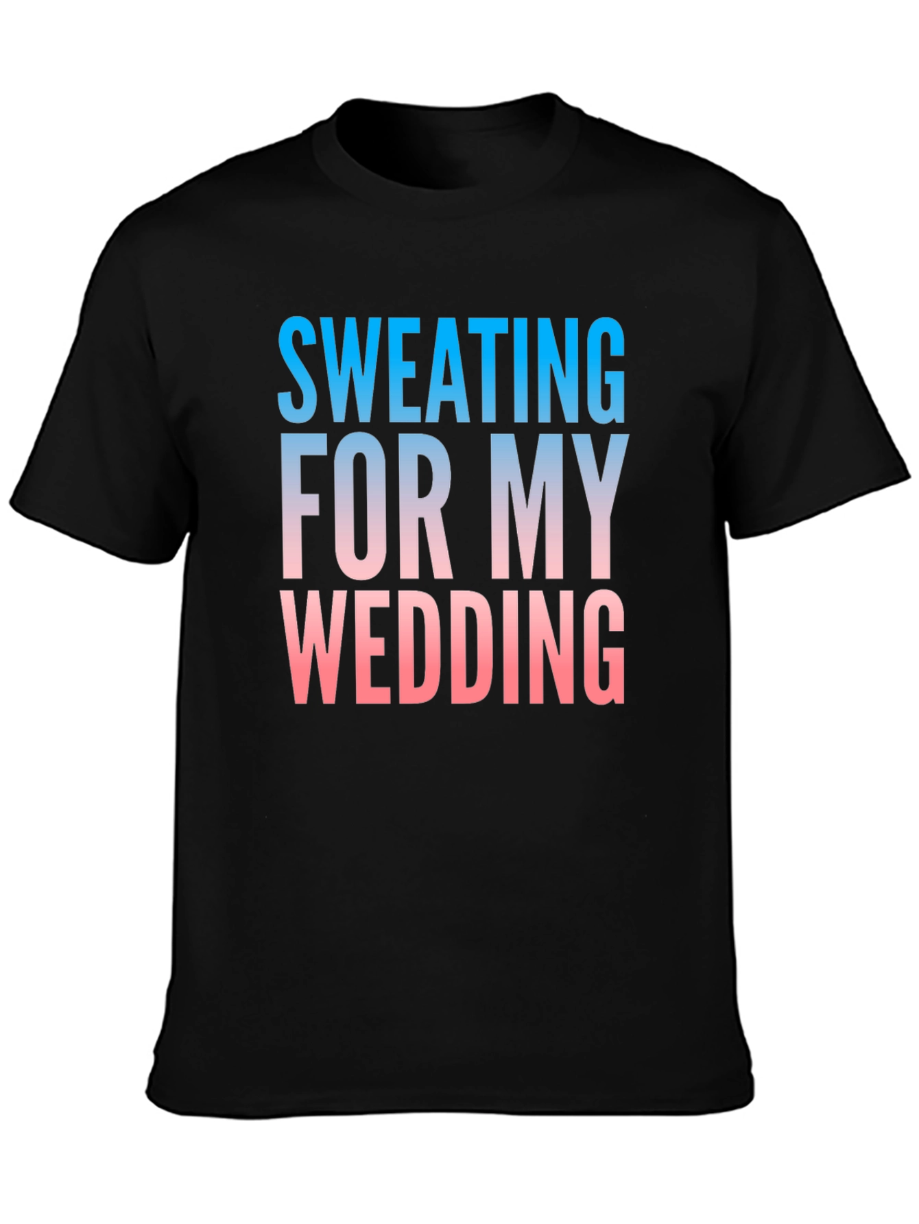 Sweating For My Wedding Funny Groom T-Shirt