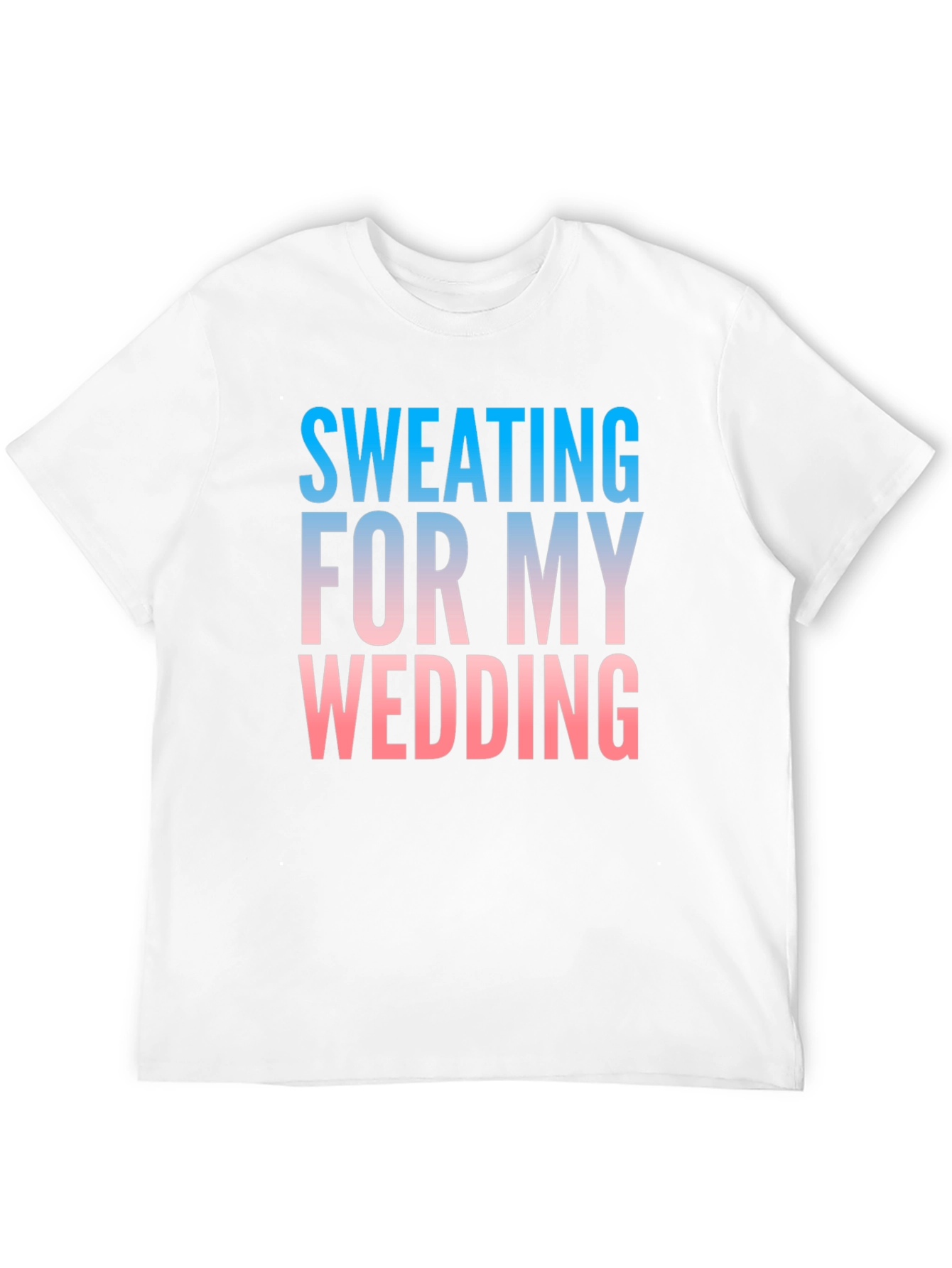 Sweating For My Wedding Funny Groom T-Shirt