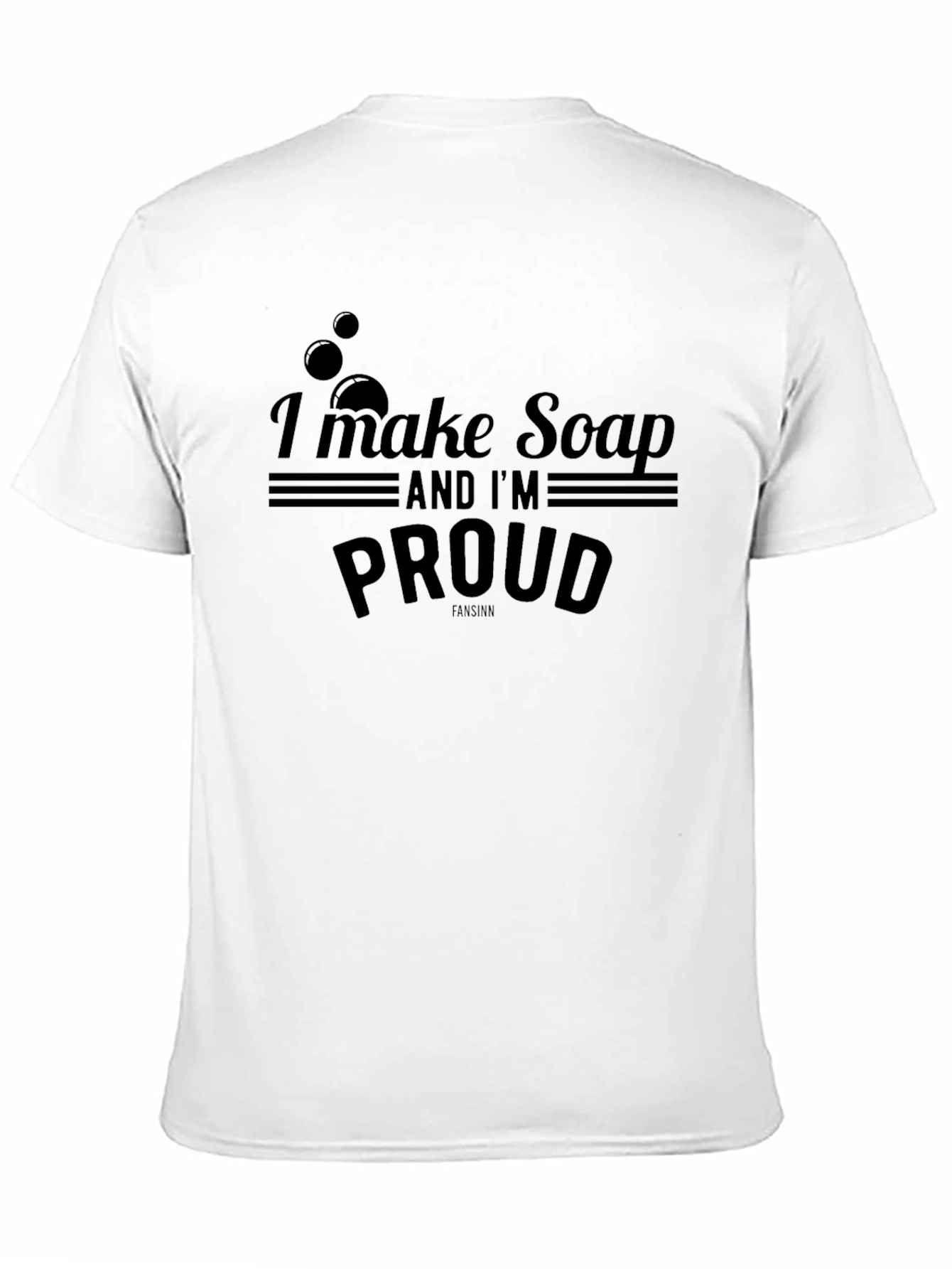 I Make Soap And Im Proud T-Shirt