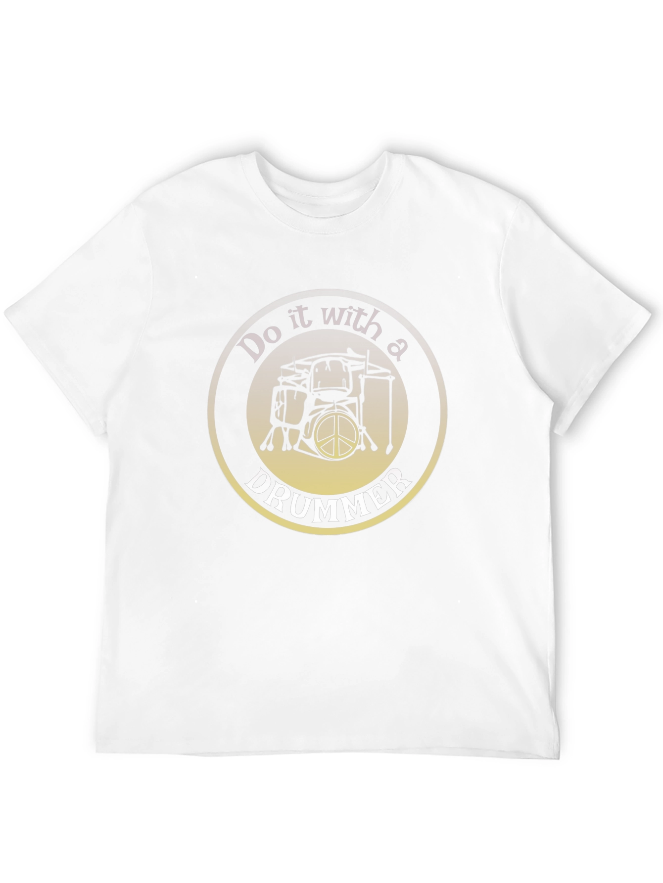 Do it with a Drummer T-Shirt