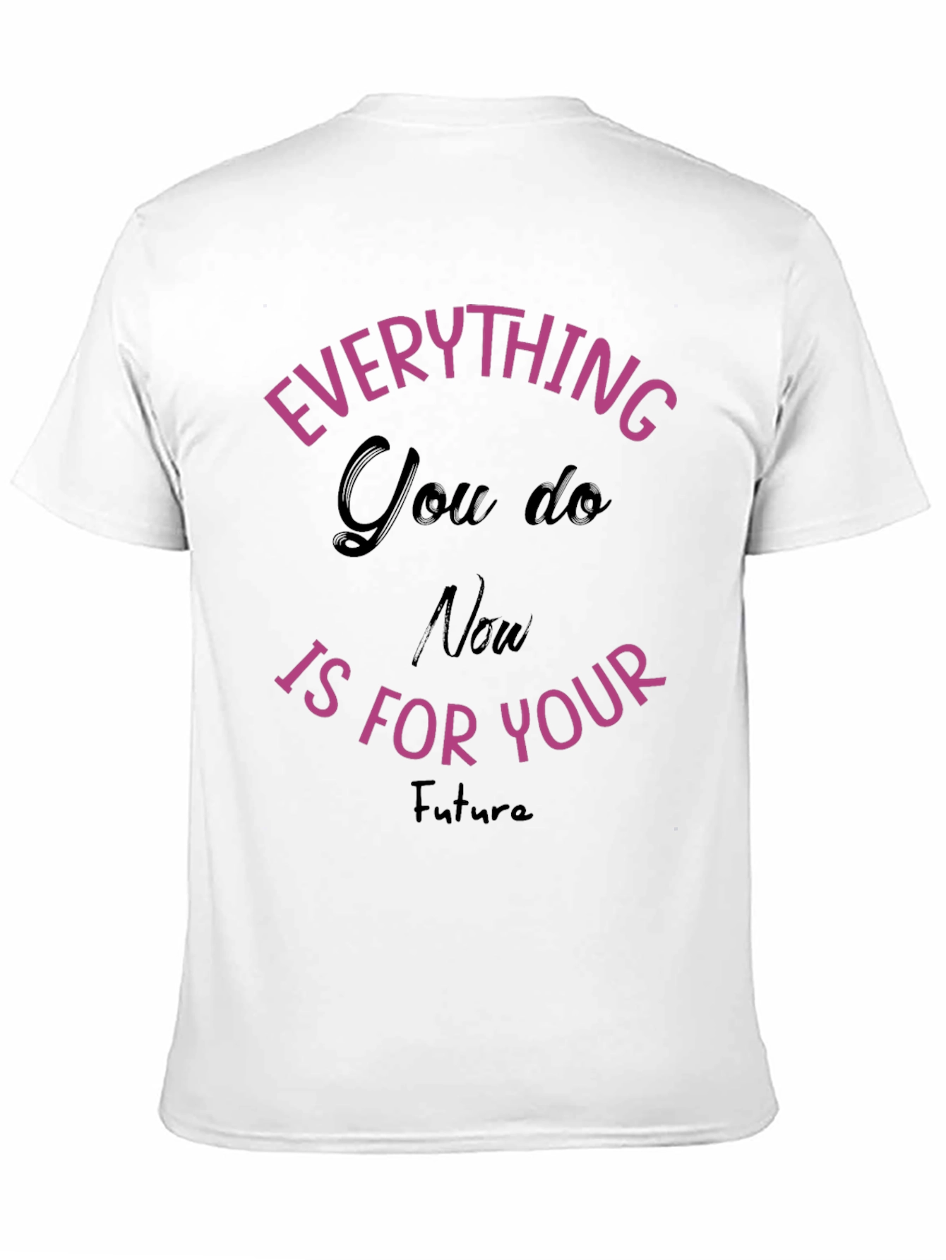 Everything You Do T-Shirt