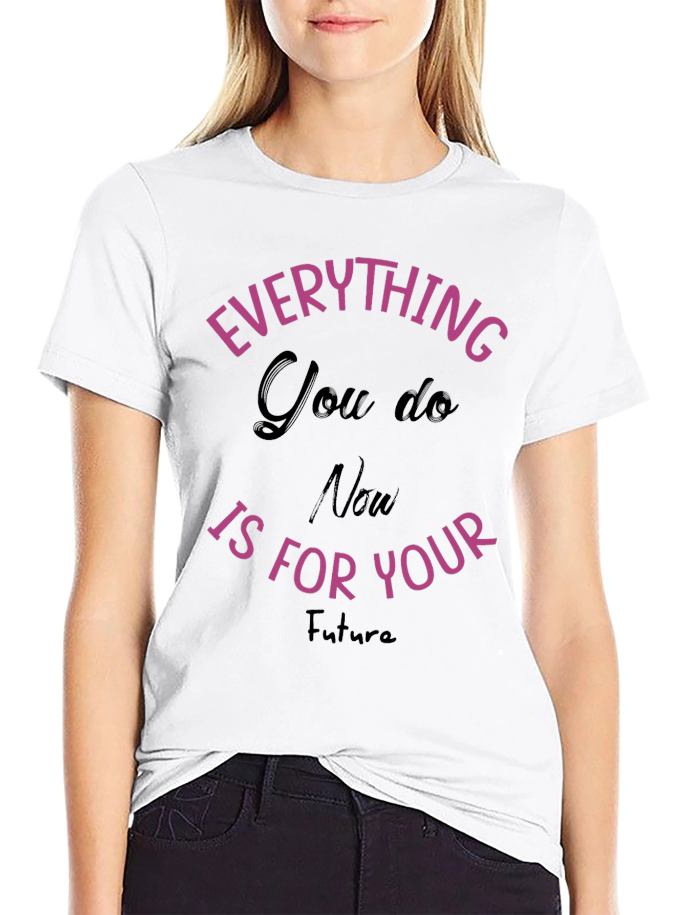 Everything You Do T-Shirt