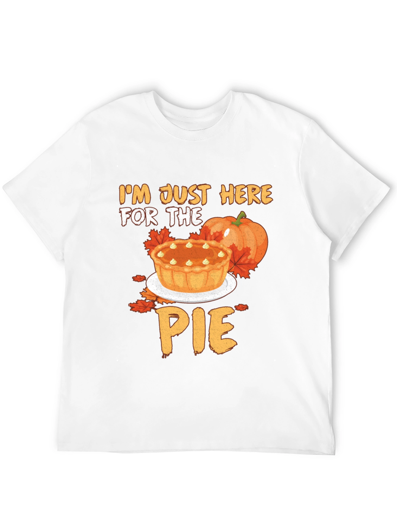 Im Just Here for the Pie T-Shirt