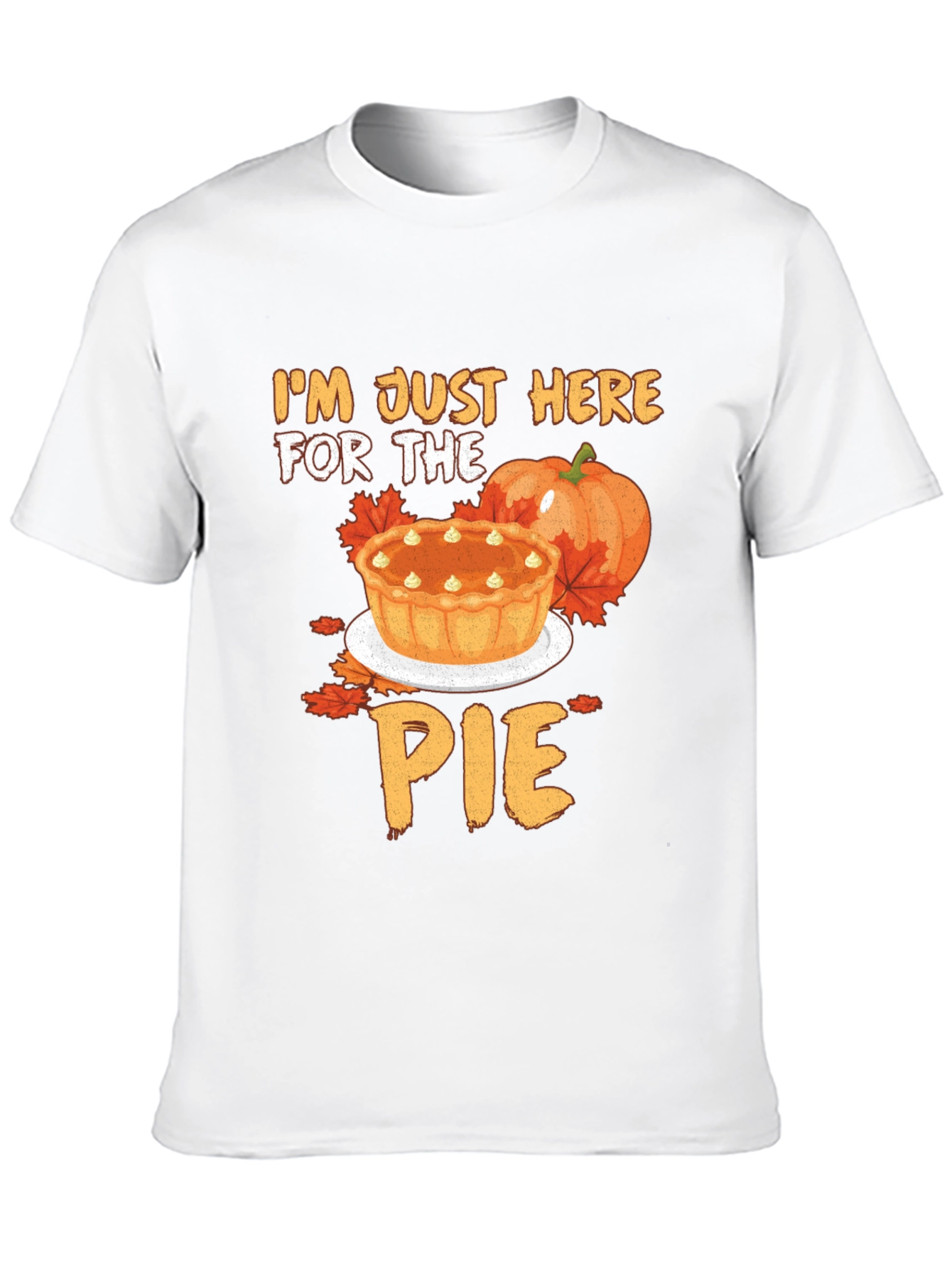 Im Just Here for the Pie T-Shirt