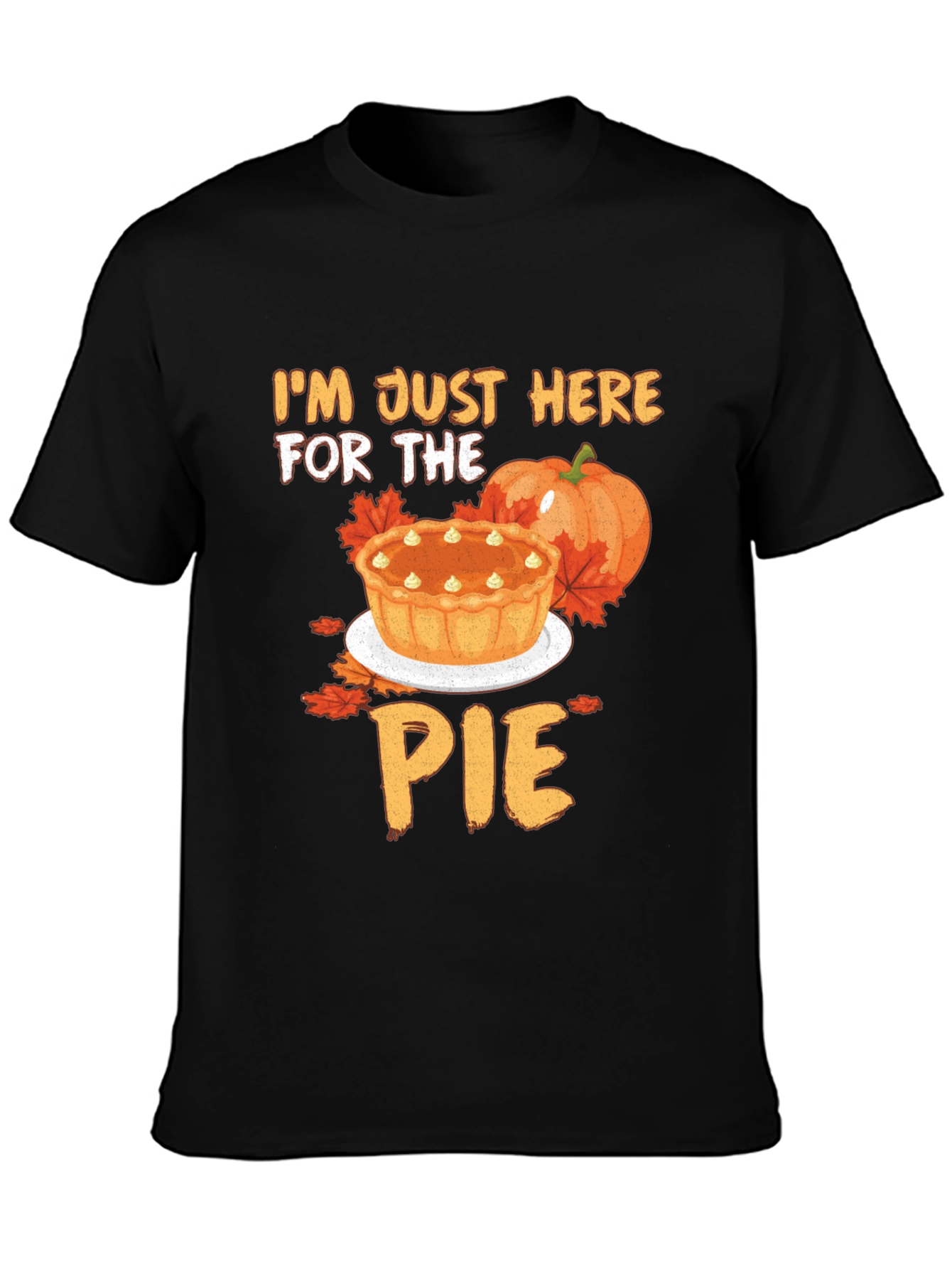 Im Just Here for the Pie T-Shirt
