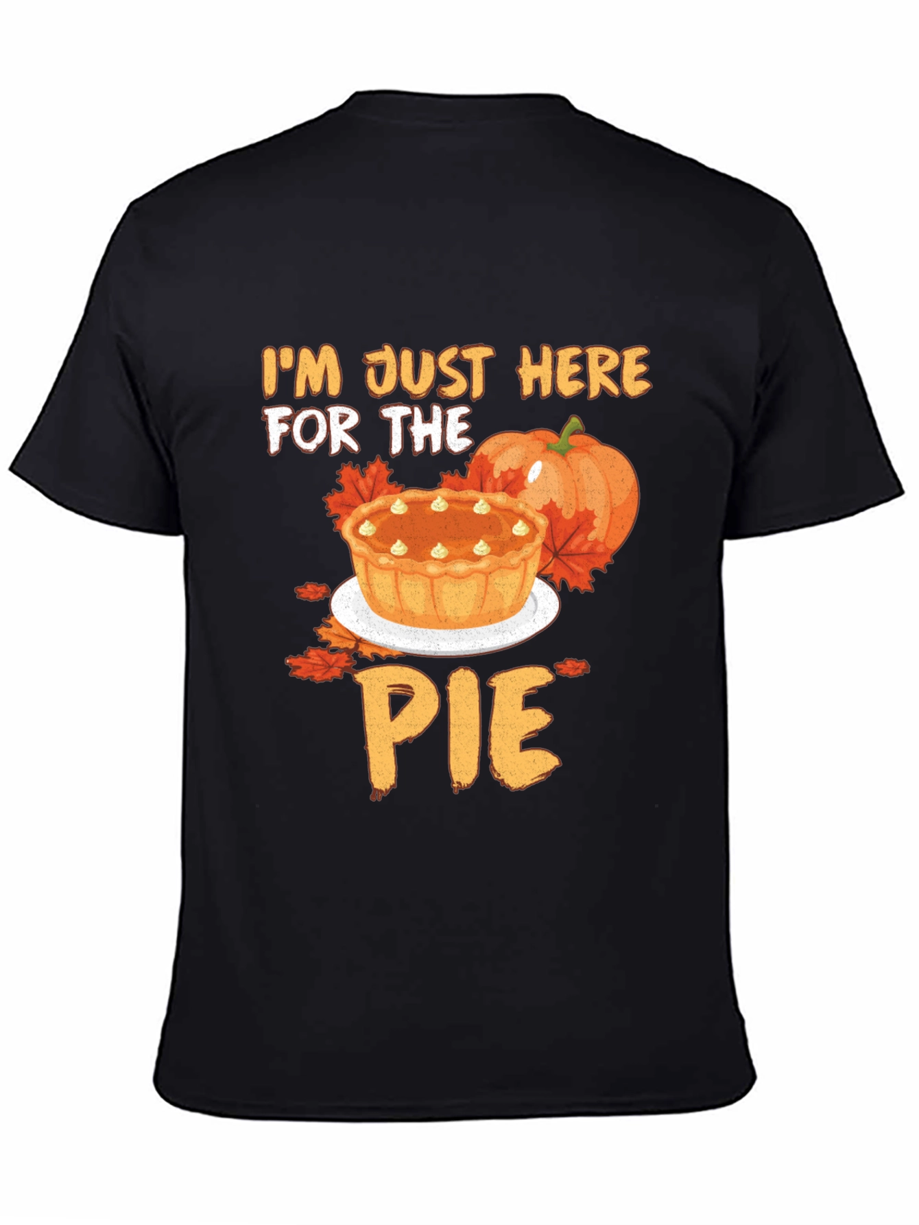 Im Just Here for the Pie T-Shirt