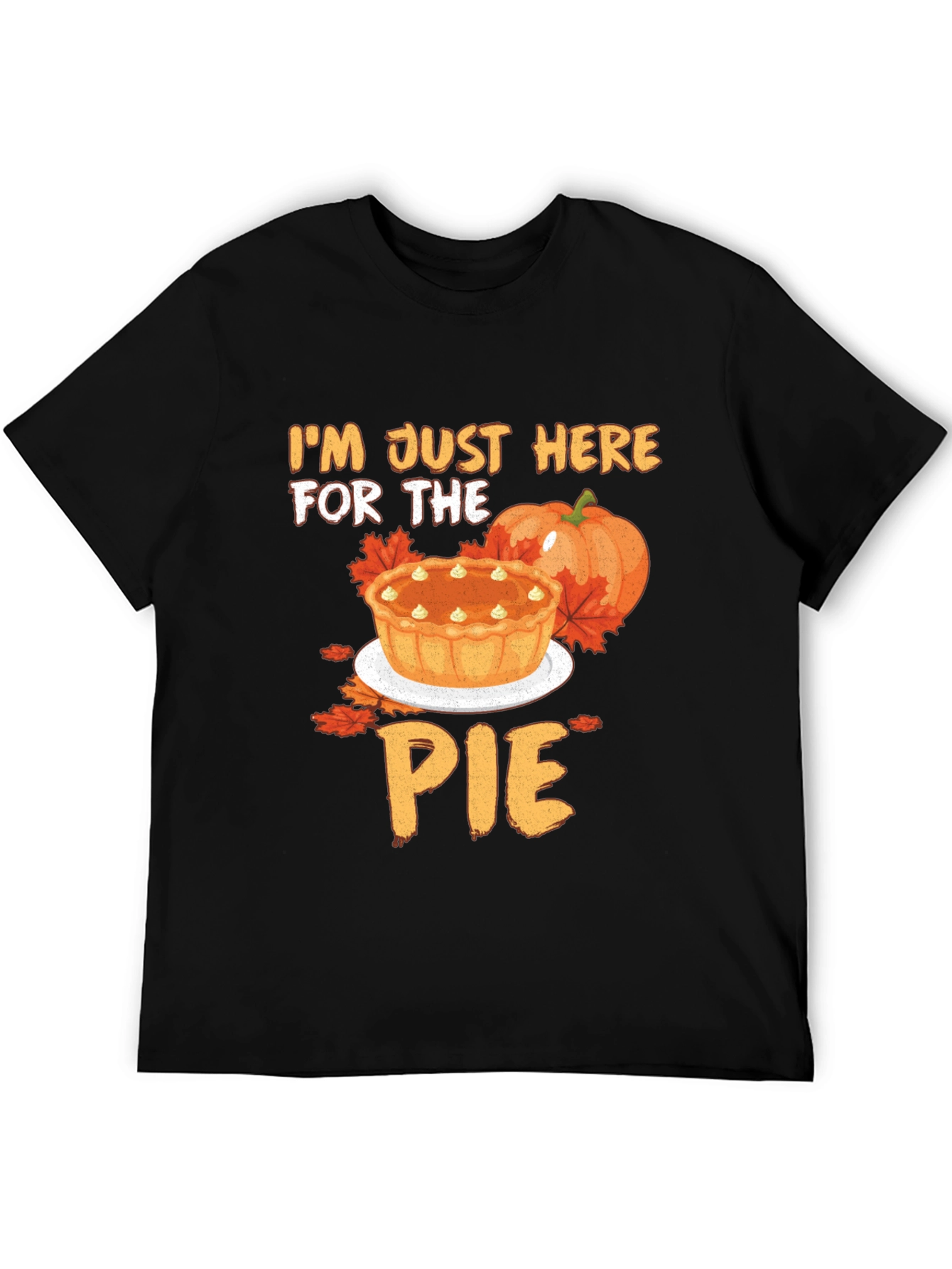 Im Just Here for the Pie T-Shirt