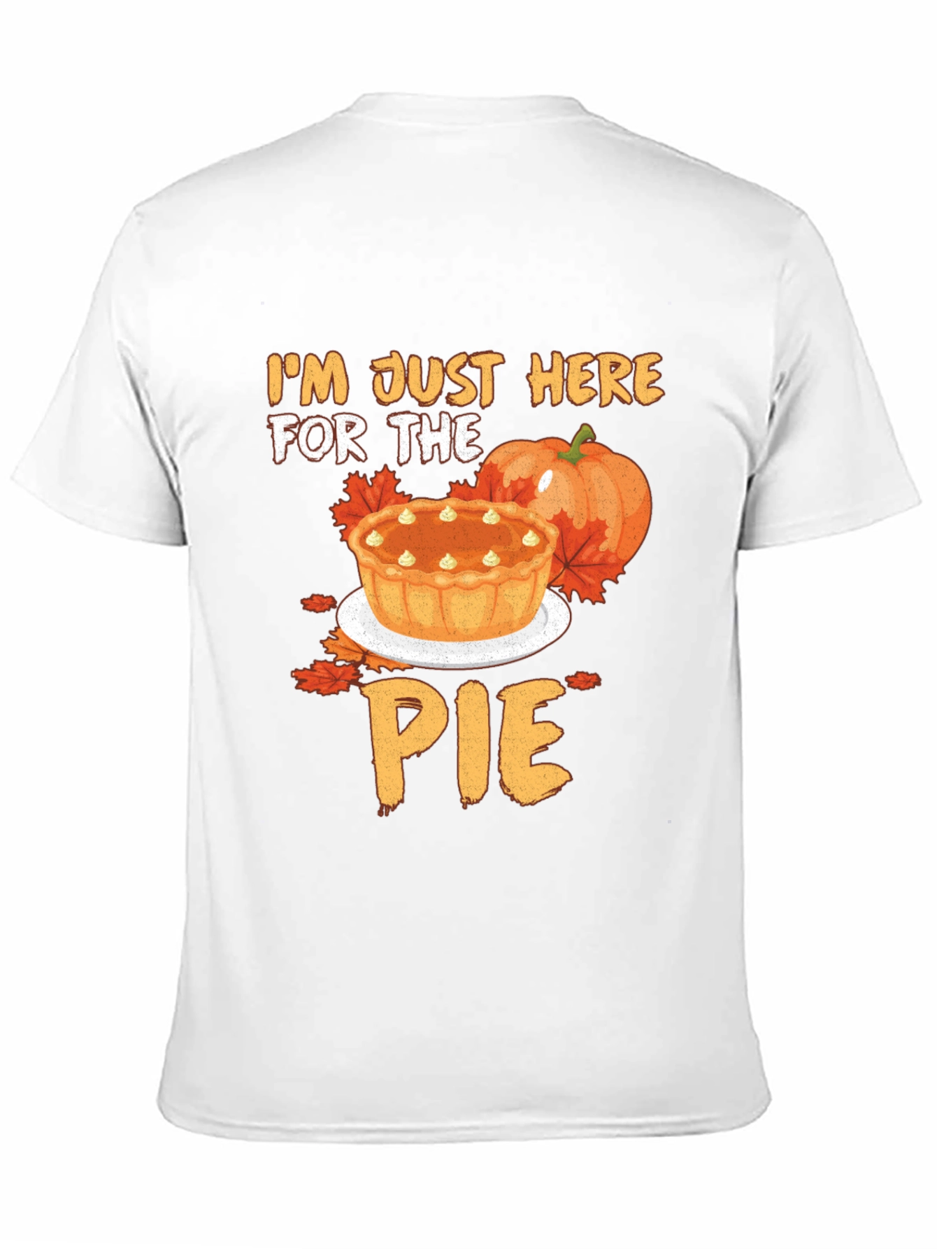 Im Just Here for the Pie T-Shirt