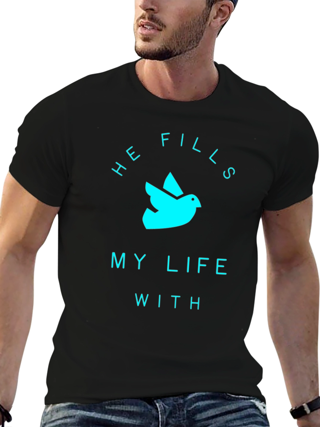 He Fills My Life T-Shirt