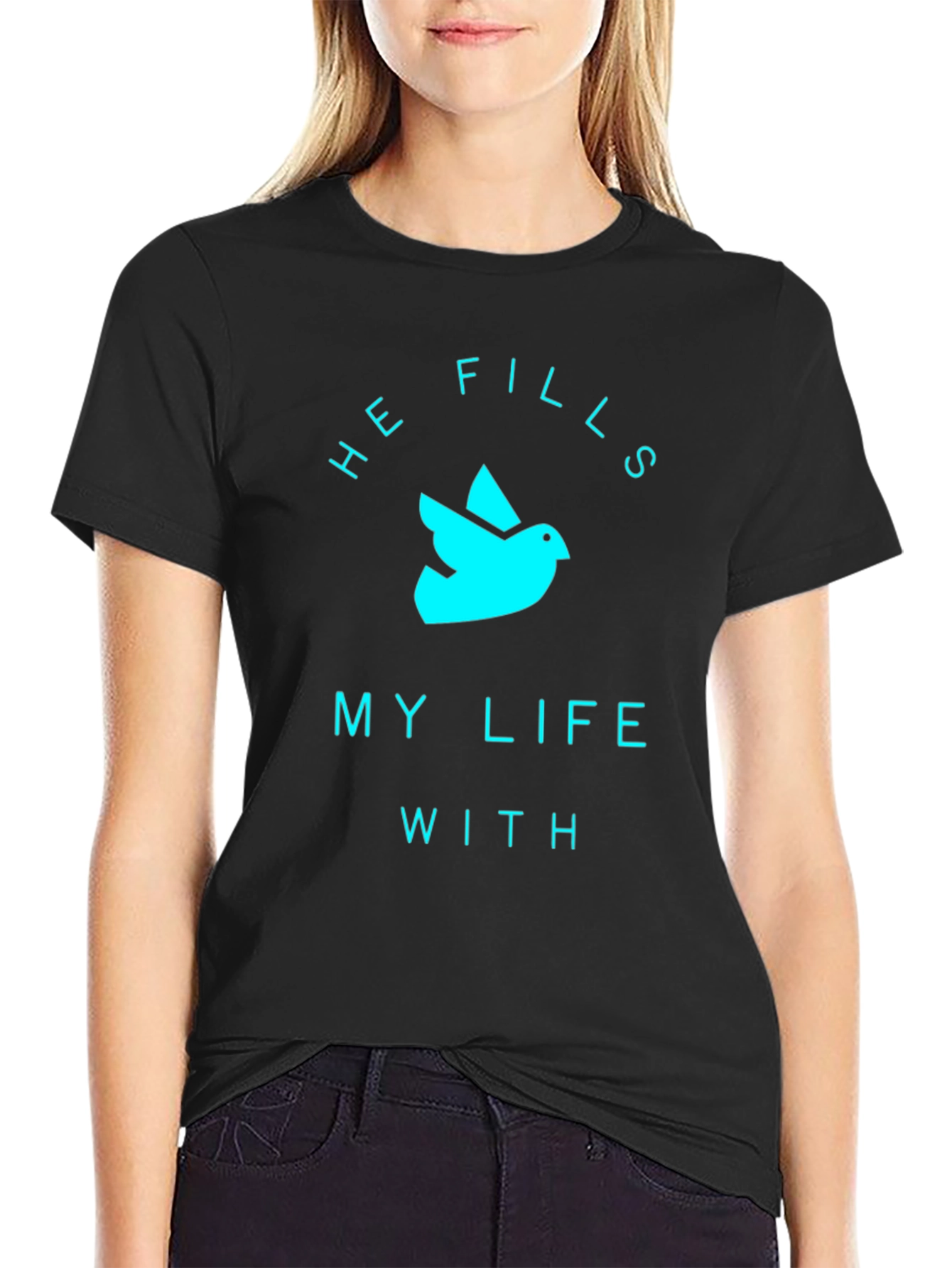 He Fills My Life T-Shirt