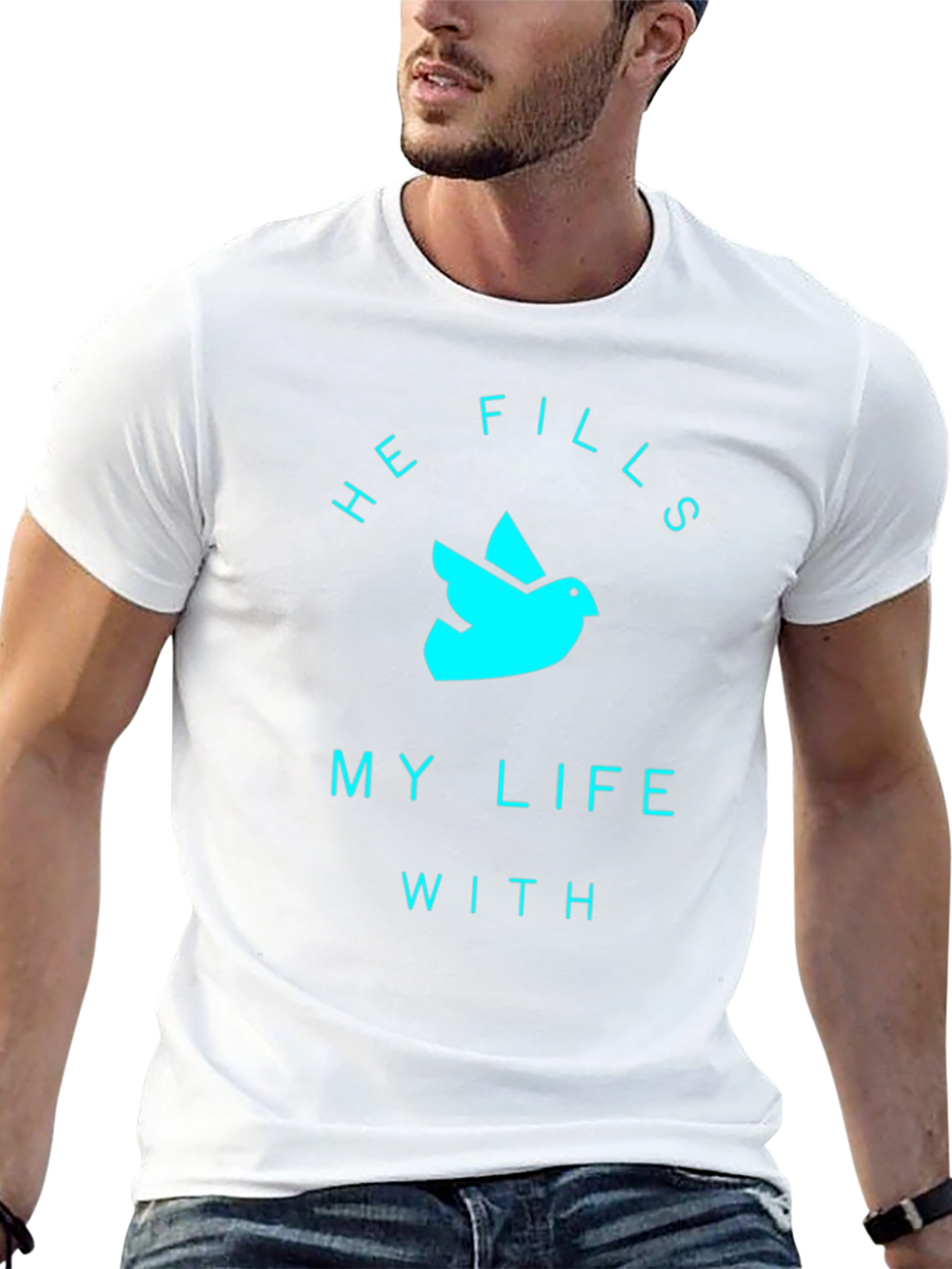He Fills My Life T-Shirt