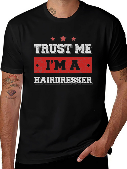 Trust Me Im a Hairdresser T-Shirt