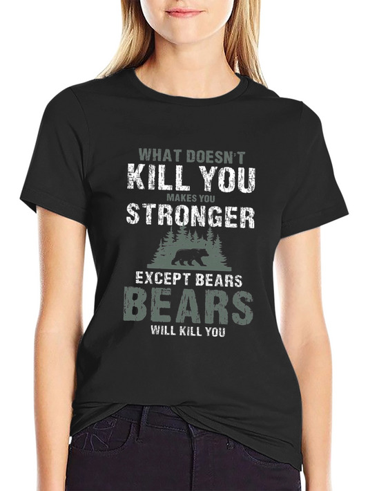 Funny Bear Graphic T-Shirt - What Doesnt Kill You