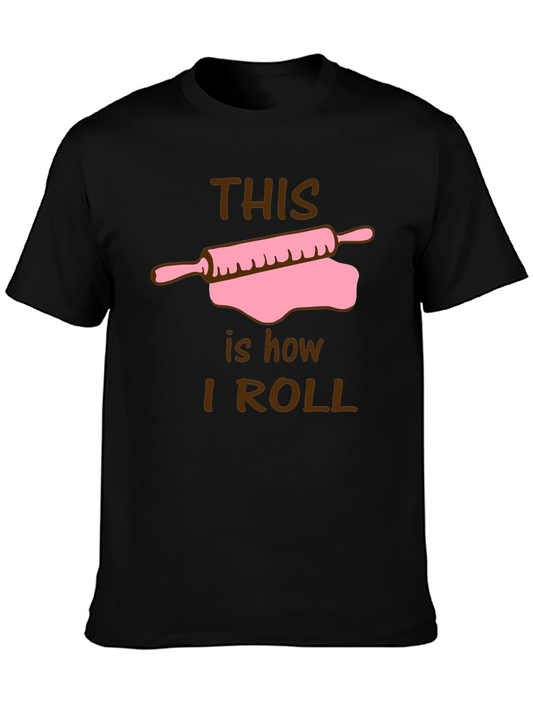 This Is How I Roll Baker T-Shirt