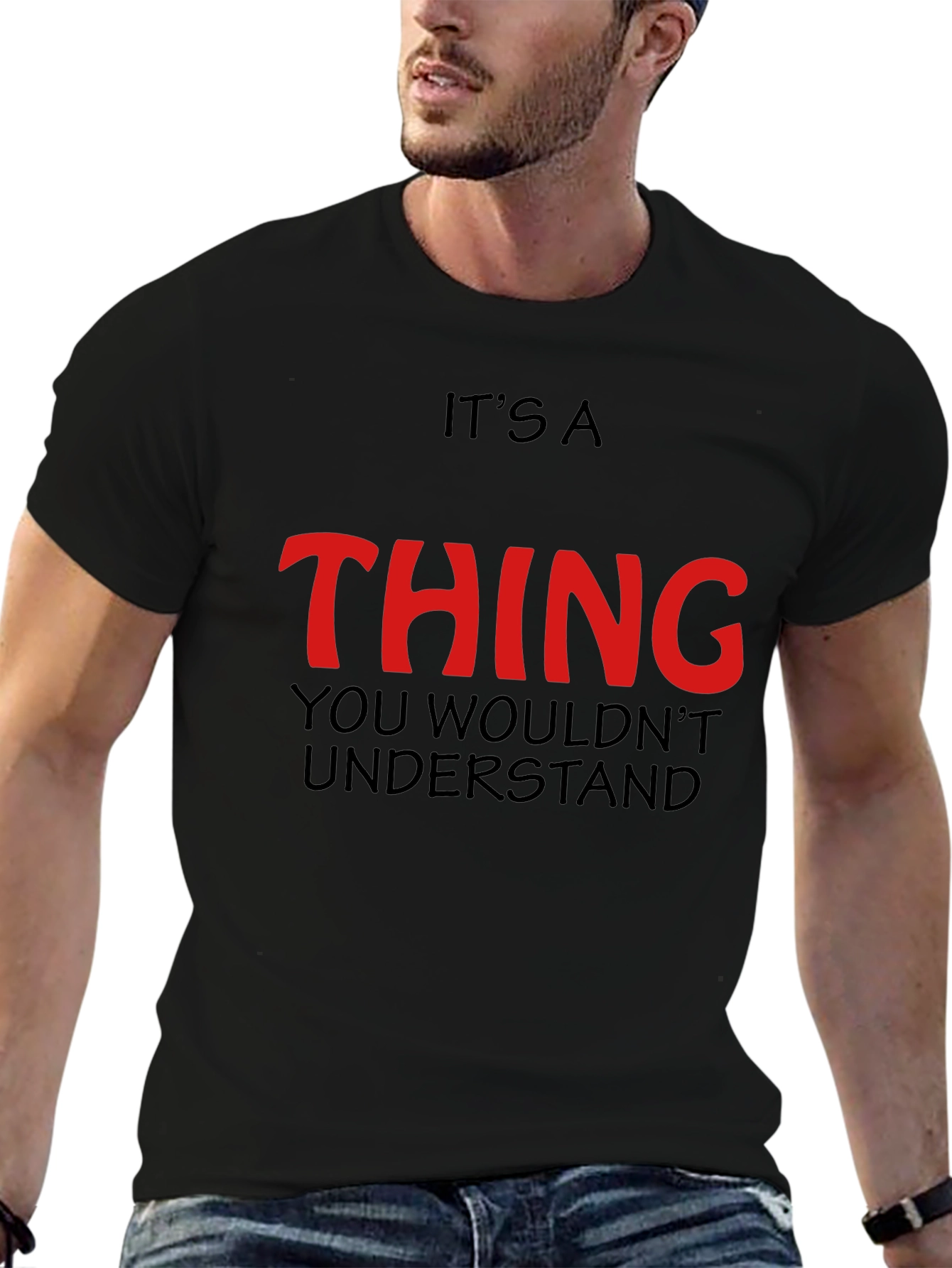Its a Thing You Wouldnt Understand - Graphic T-Shirt