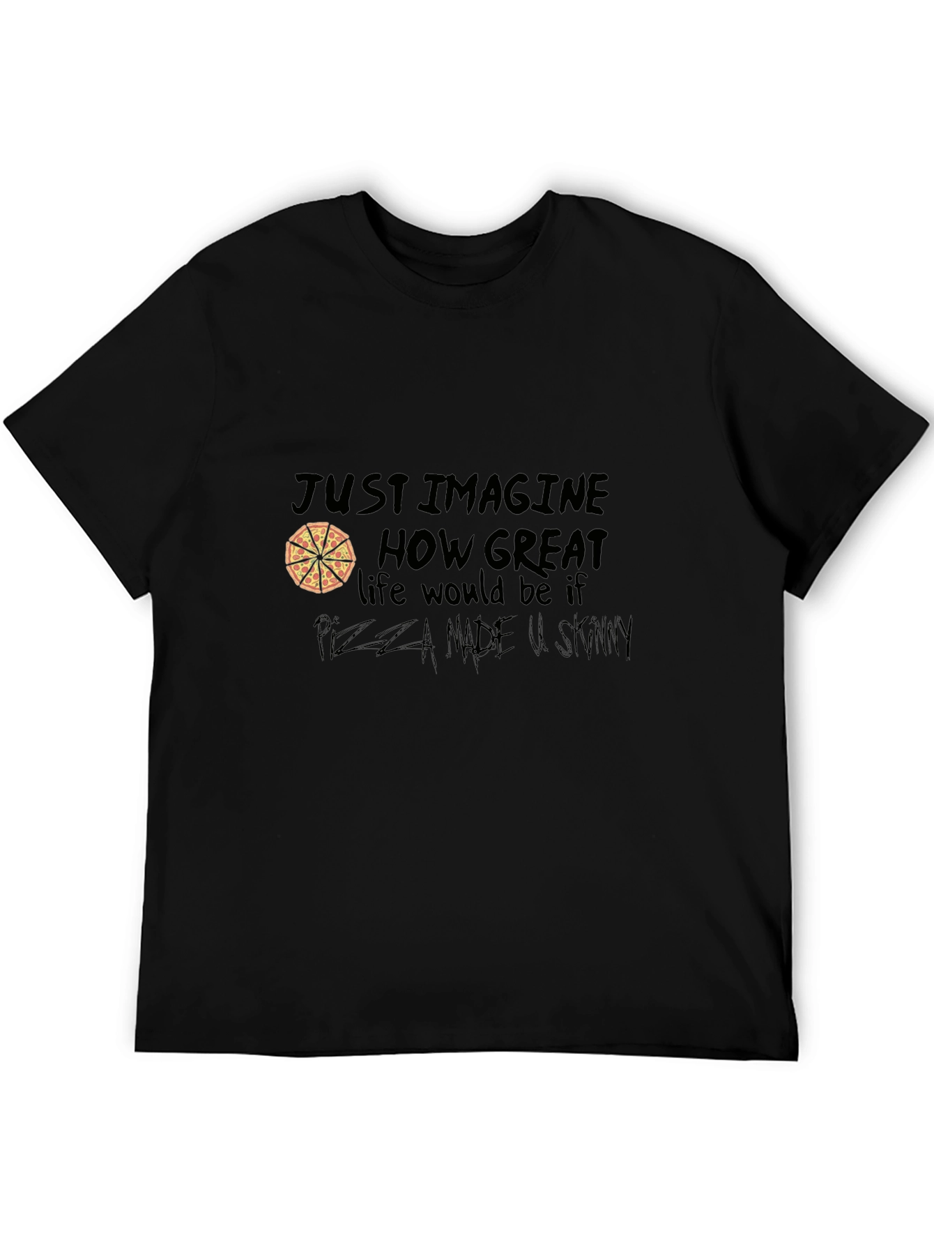 Pizza Lover Graphic T-Shirt - Just Imagine...