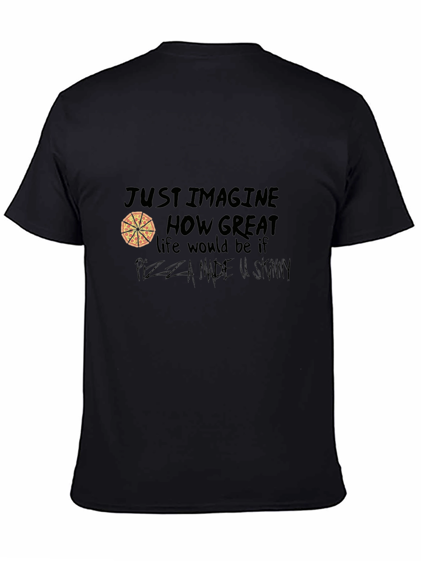 Pizza Lover Graphic T-Shirt - Just Imagine...